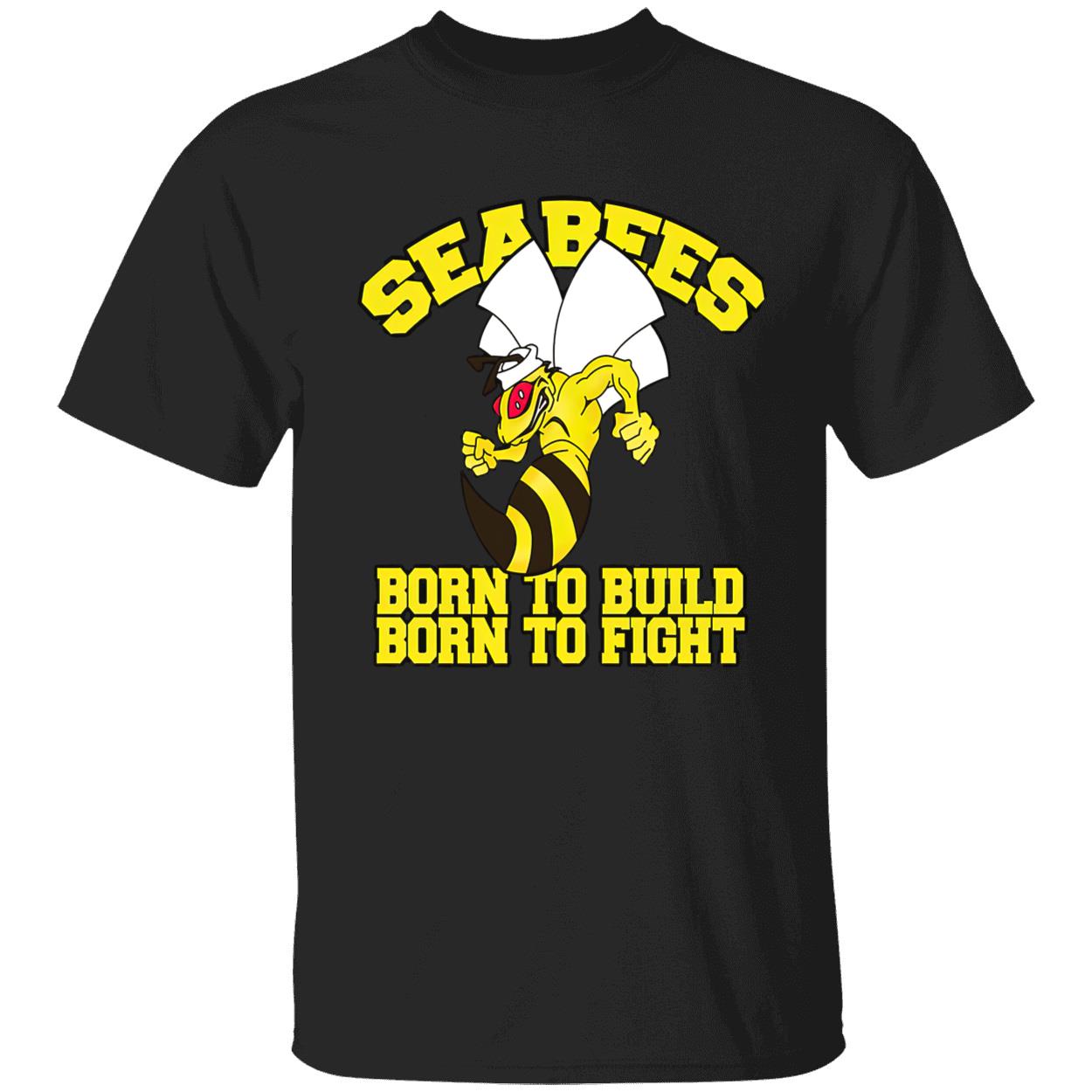 Sea Bees Born To Build Shirt Sea Bees Born To Build Shirt