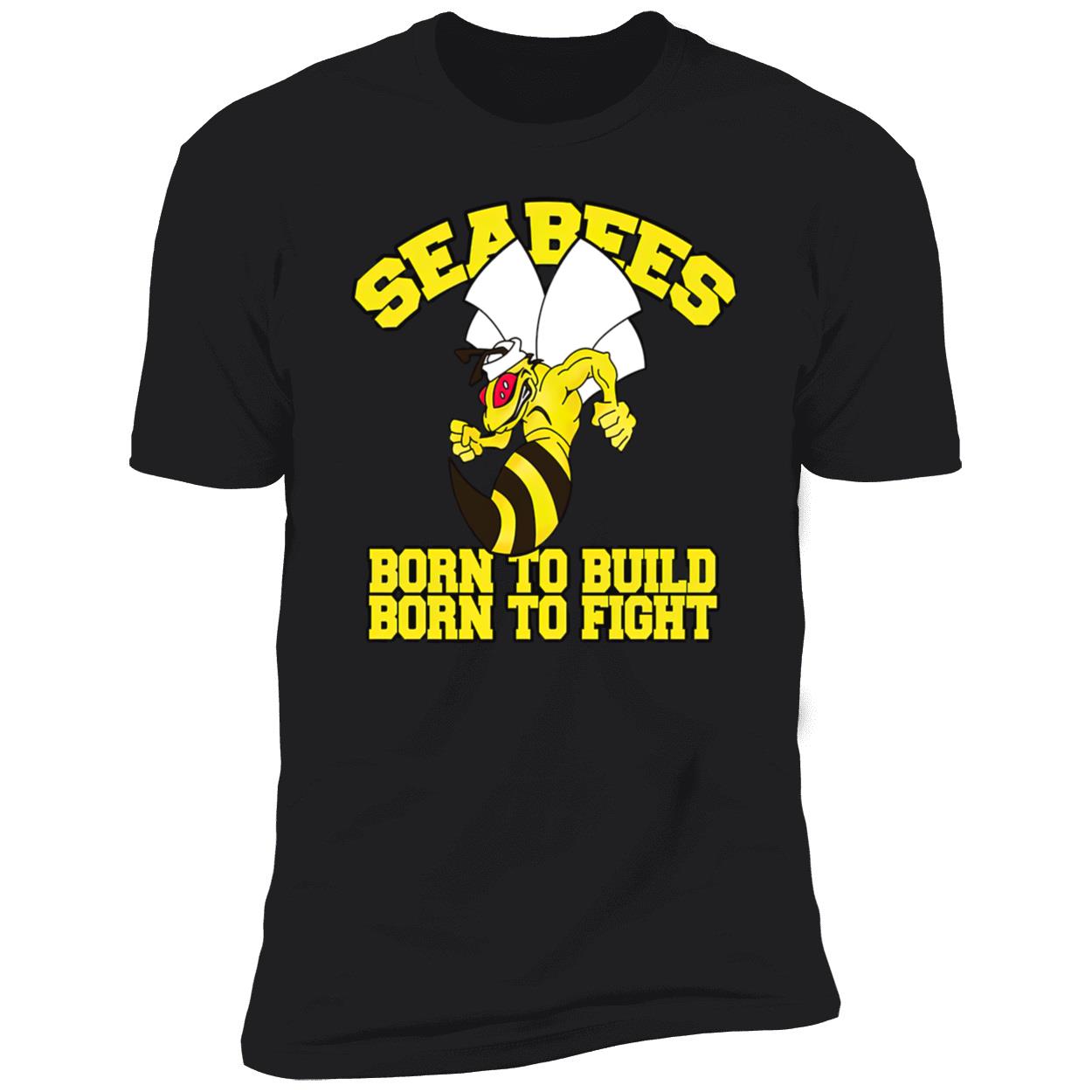 Sea Bees Born To Build Shirt Sea Bees Born To Build Shirt