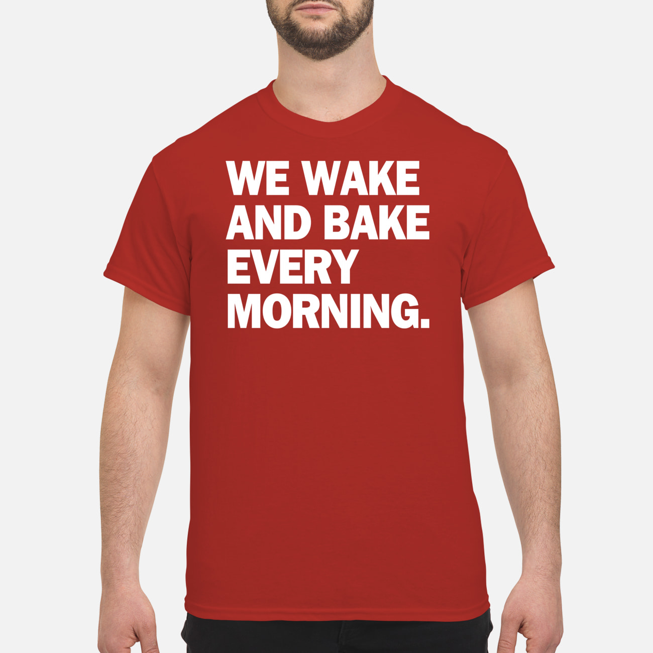 We Wake And Bake Every Morning Shirt We Wake And Bake Every Morning Shirt