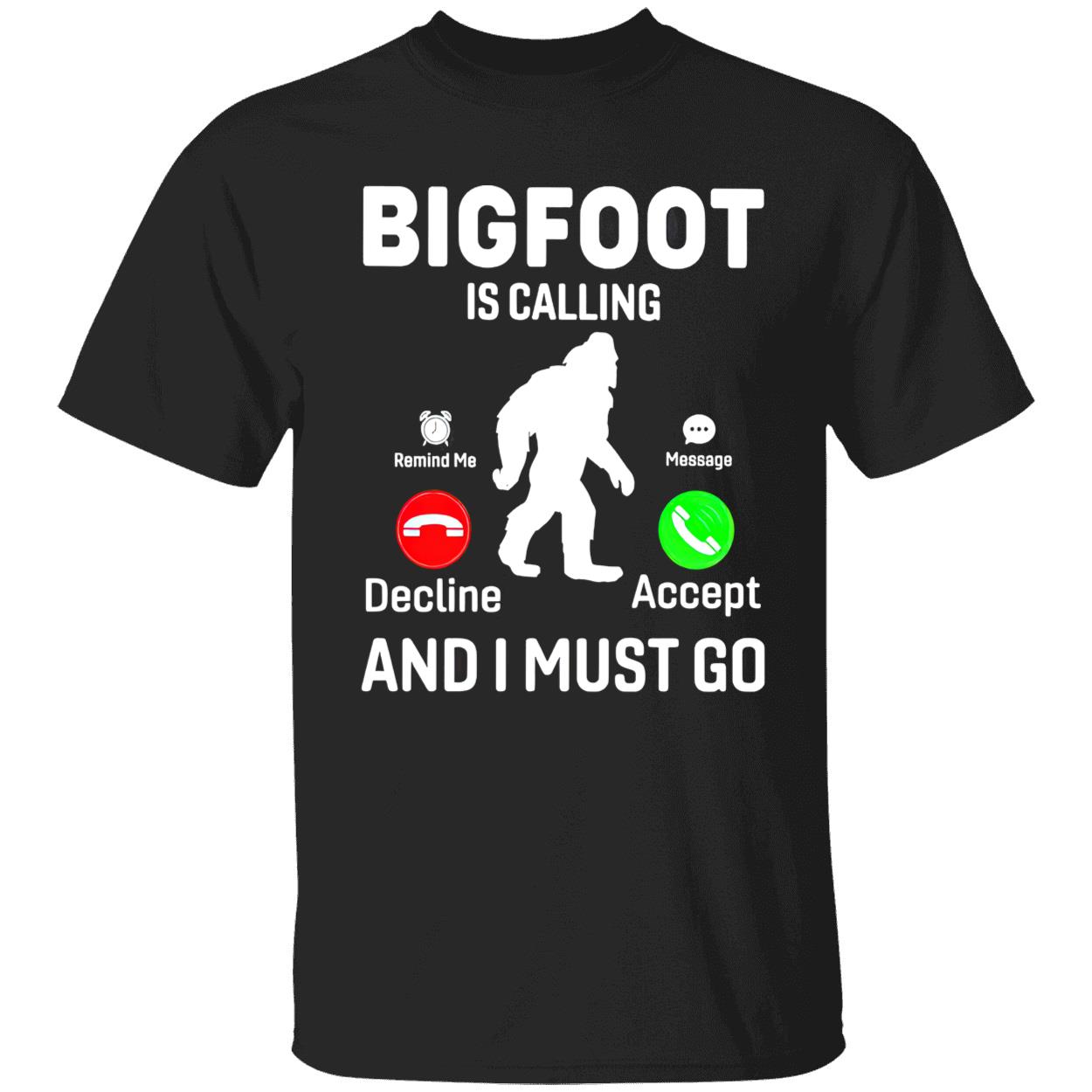 Bigfoot Is Calling And I Must Go Shirt Bigfoot Is Calling And I Must Go Shirt