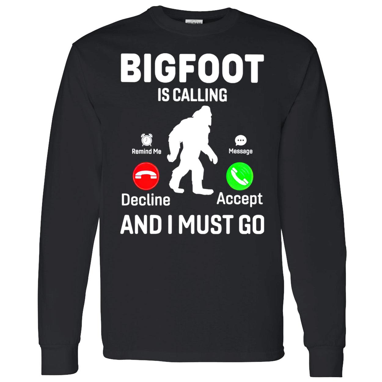Bigfoot Is Calling And I Must Go Shirt Bigfoot Is Calling And I Must Go Shirt