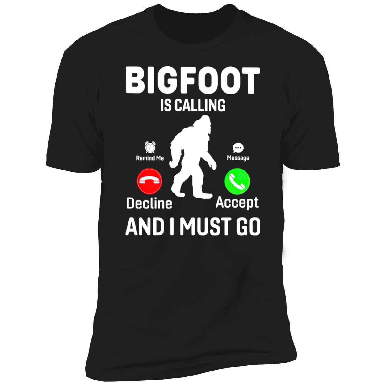 Bigfoot Is Calling And I Must Go Shirt Bigfoot Is Calling And I Must Go Shirt