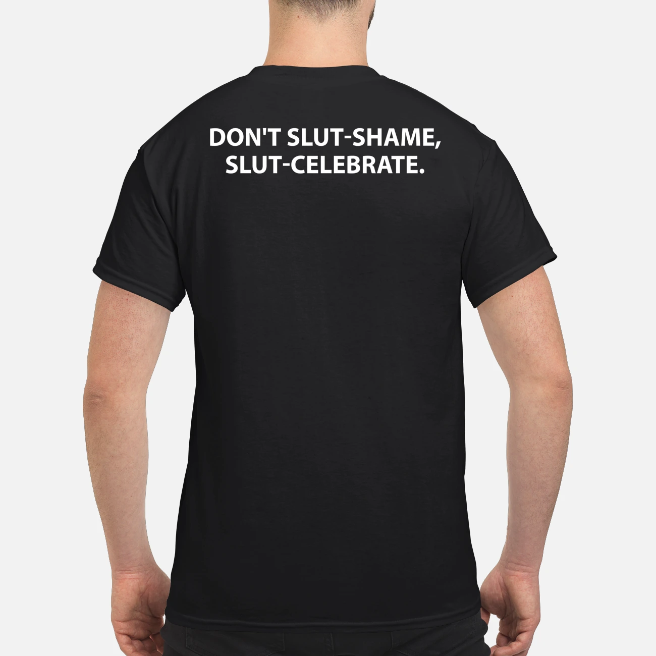 Don’T Sl*T Shame Sl*T Celebrate Shirt Don’T Sl*T Shame Sl*T Celebrate Shirt