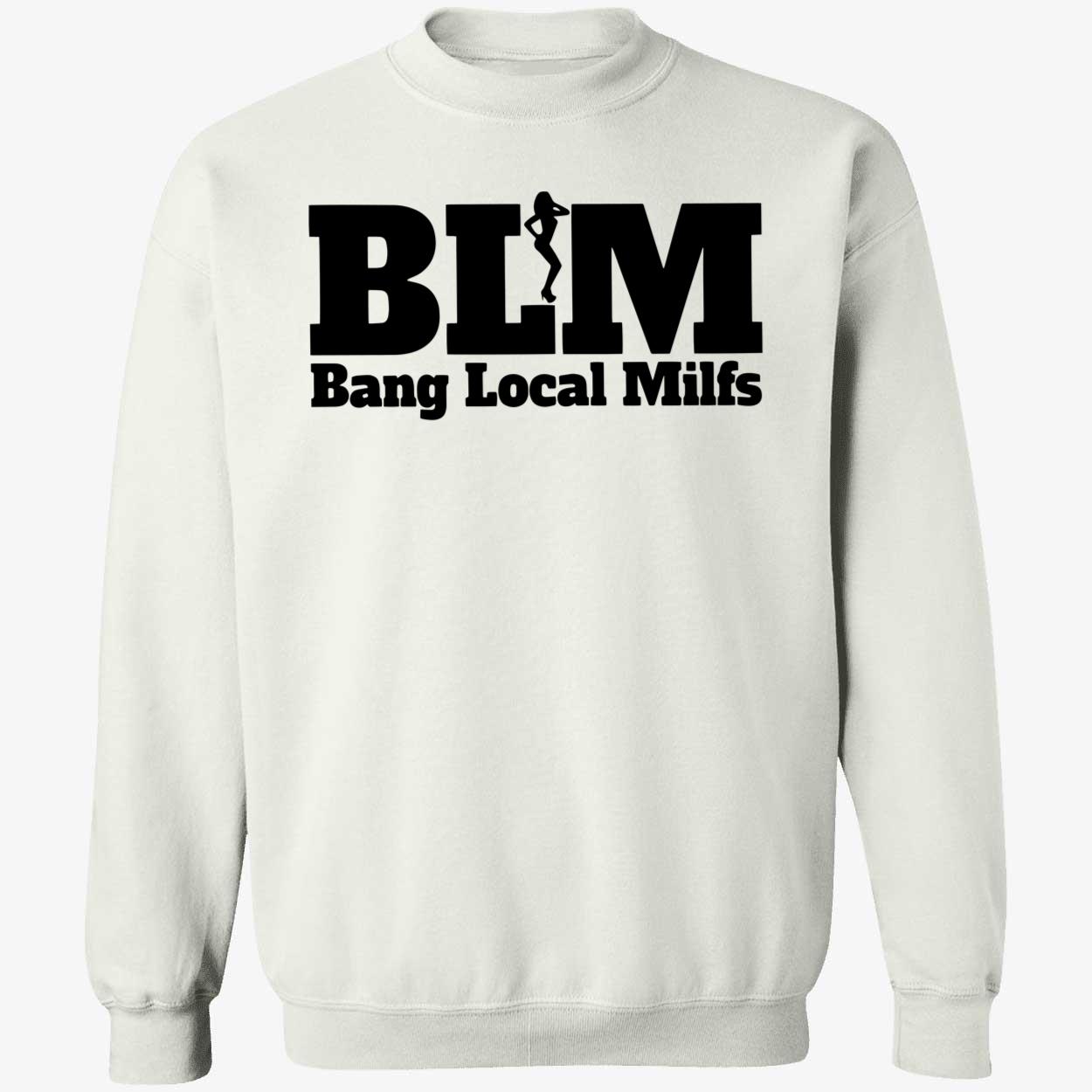 Blm Bang Local Milfs T-Shirt Blm Bang Local Milfs T-Shirt