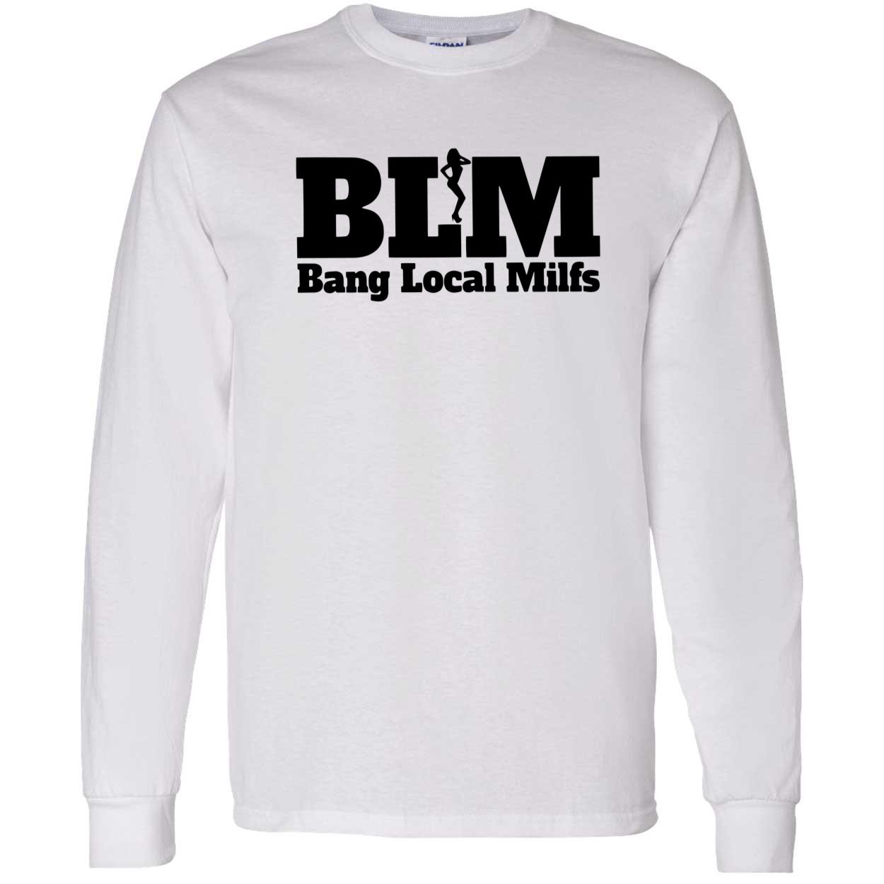 Blm Bang Local Milfs T-Shirt Blm Bang Local Milfs T-Shirt