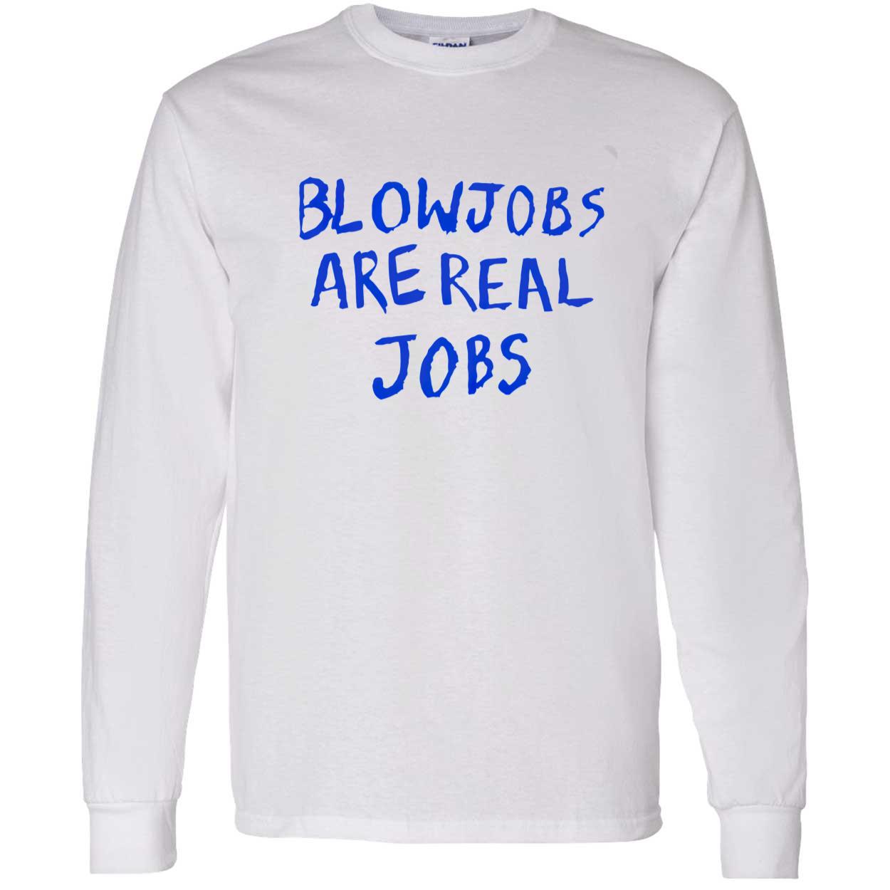 Blowj*Bs Are Real Jobs Shirt Blowj*Bs Are Real Jobs Shirt