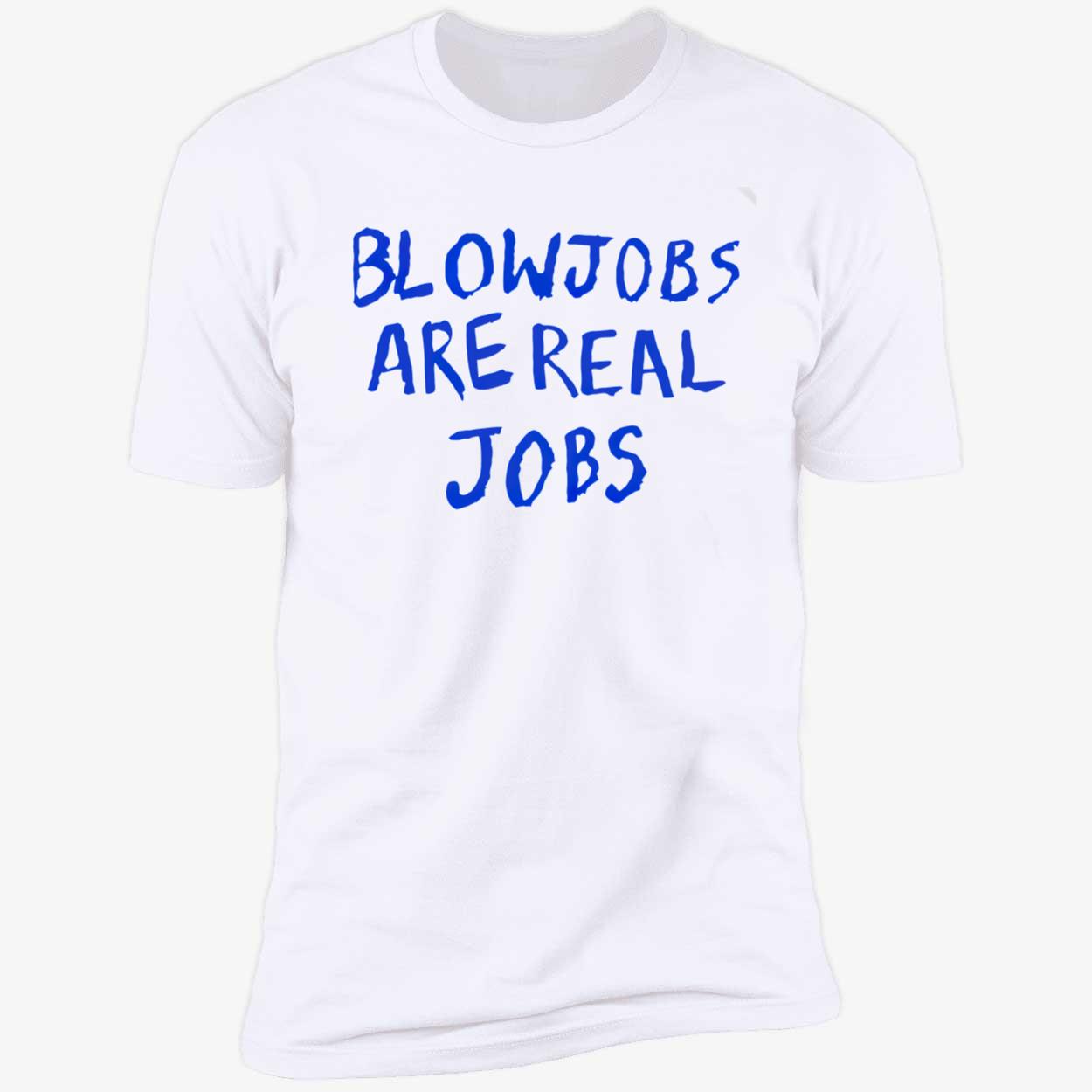 Blowj*Bs Are Real Jobs Shirt Blowj*Bs Are Real Jobs Shirt