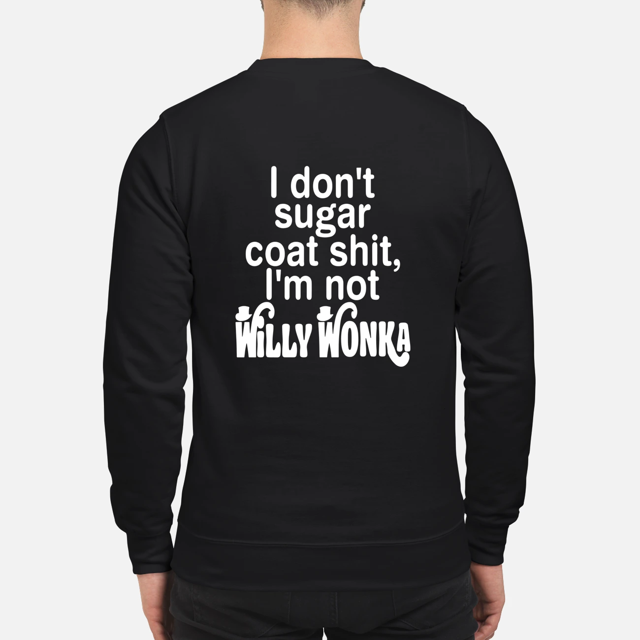I Don’T Sugar Coat Sh*T I’M Not Willy Wonka Shirt I Don’T Sugar Coat Sh*T I’M Not Willy Wonka Shirt