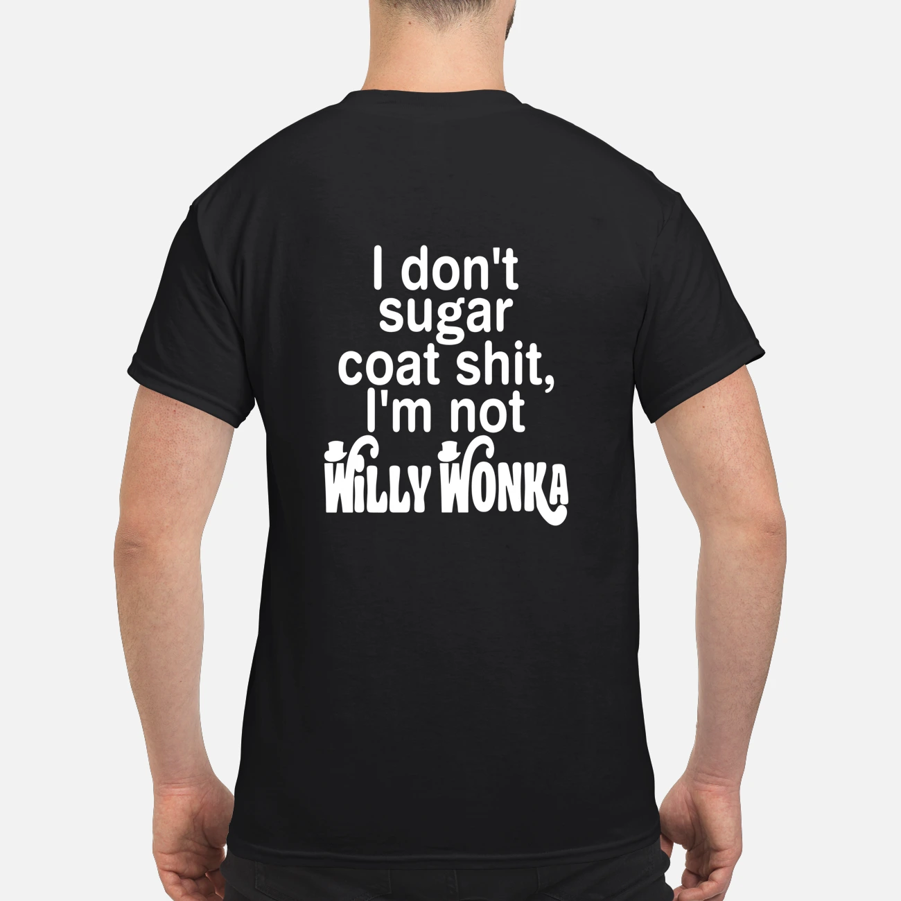 I Don’T Sugar Coat Sh*T I’M Not Willy Wonka Shirt I Don’T Sugar Coat Sh*T I’M Not Willy Wonka Shirt