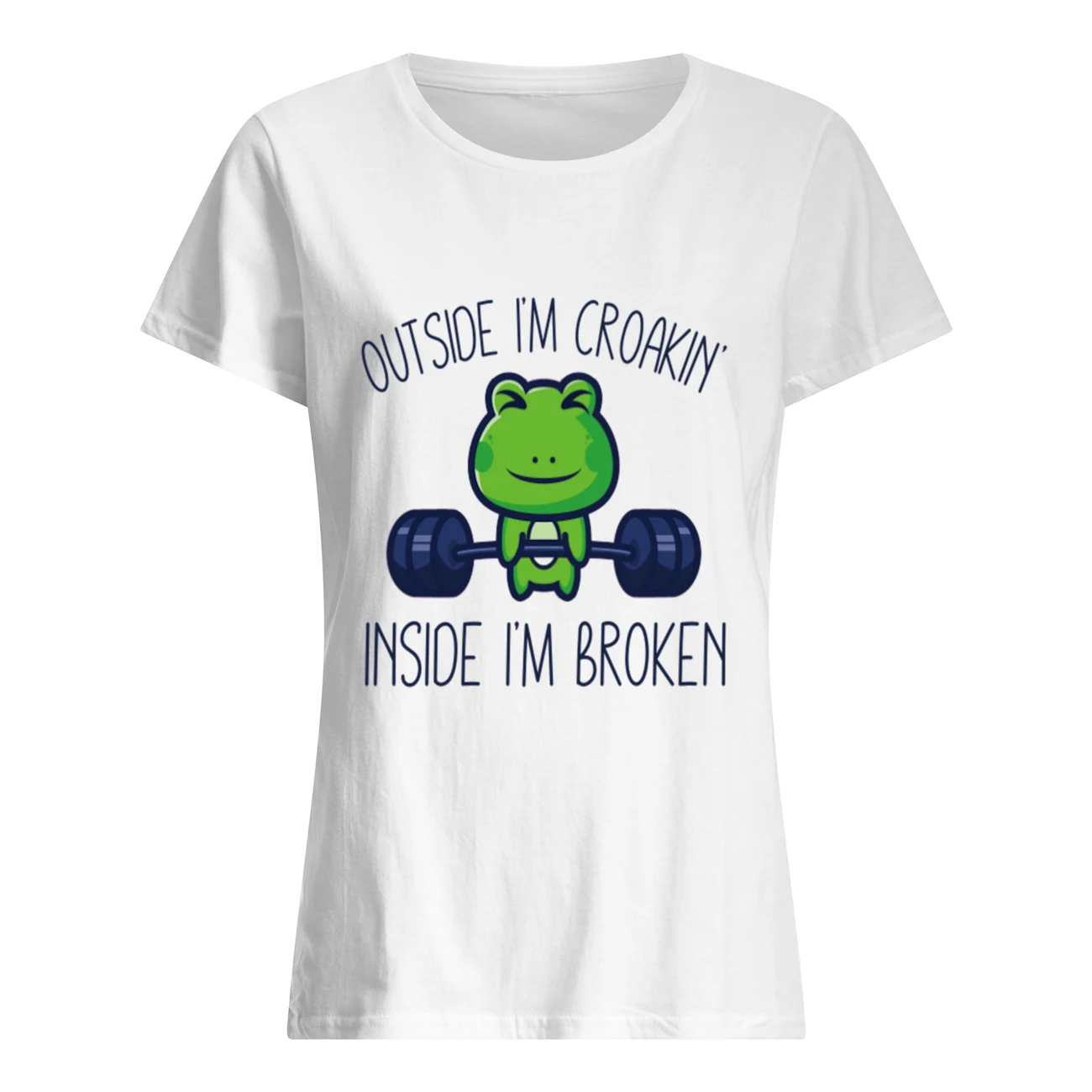Outside I’M Croakin Inside I’M Broken Shirt Outside I’M Croakin Inside I’M Broken Shirt