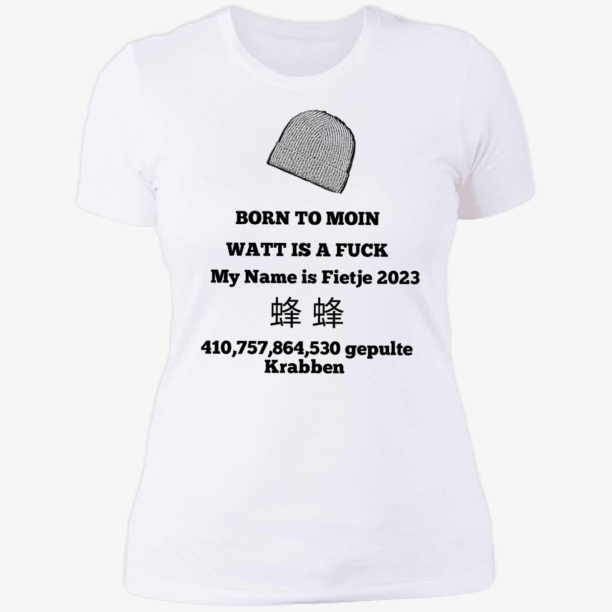 Born To Moin Watt Is A Fuck My Name Is Fietje 2023 Shirt Born To Moin Watt Is A Fuck My Name Is Fietje 2023 Shirt