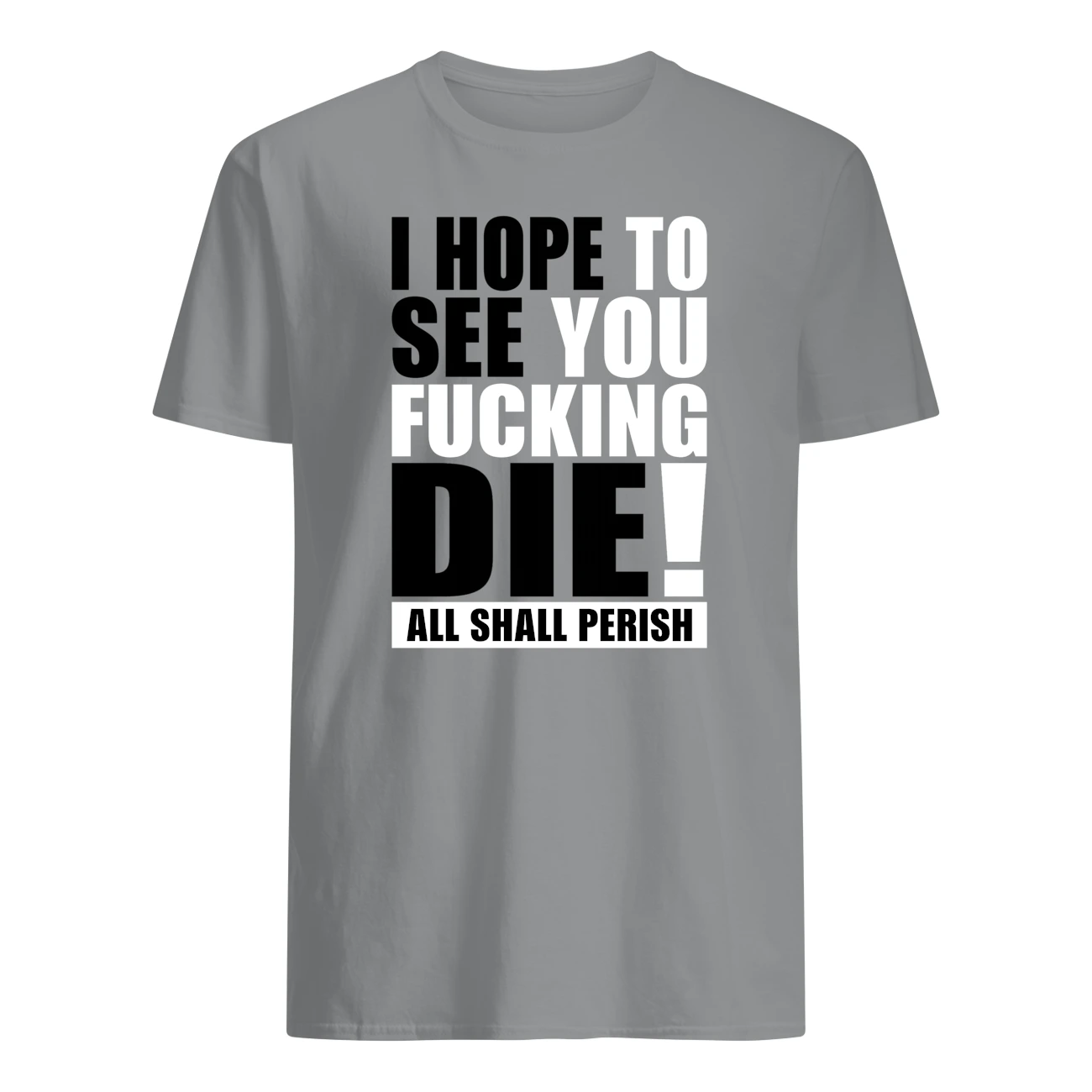 I Hope To See You Fucking Die All Shall Perish Shirt