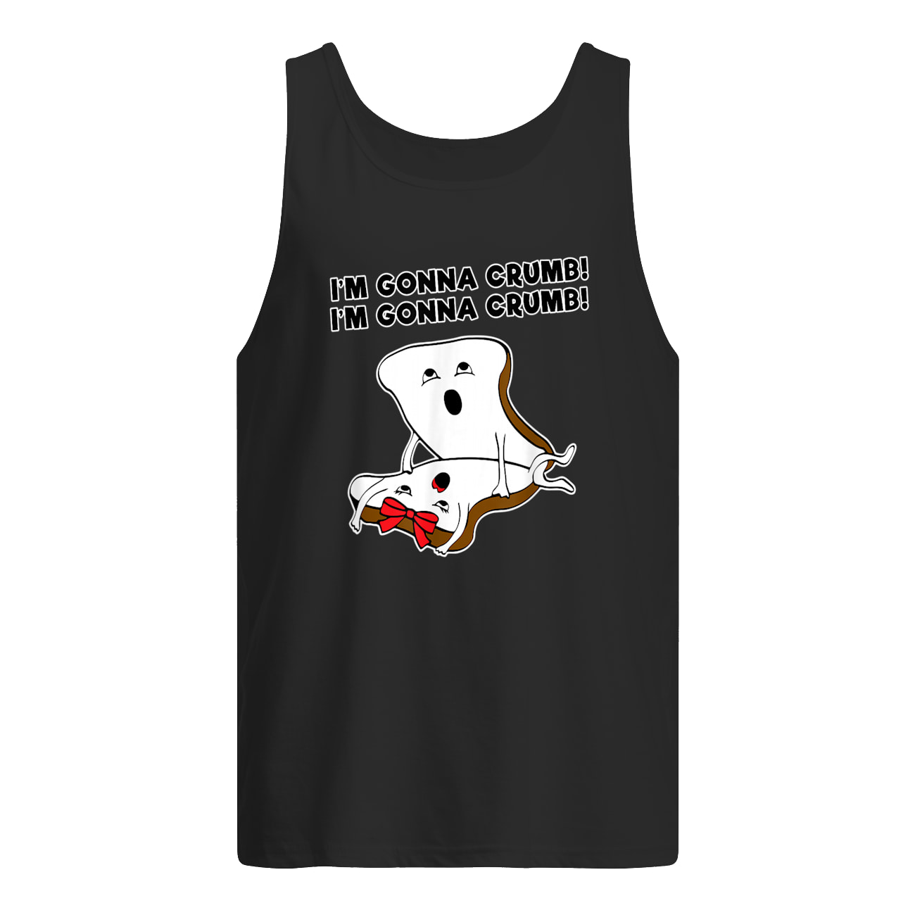 Bread I’M Gonna Crumb Shirt Bread I’M Gonna Crumb Shirt