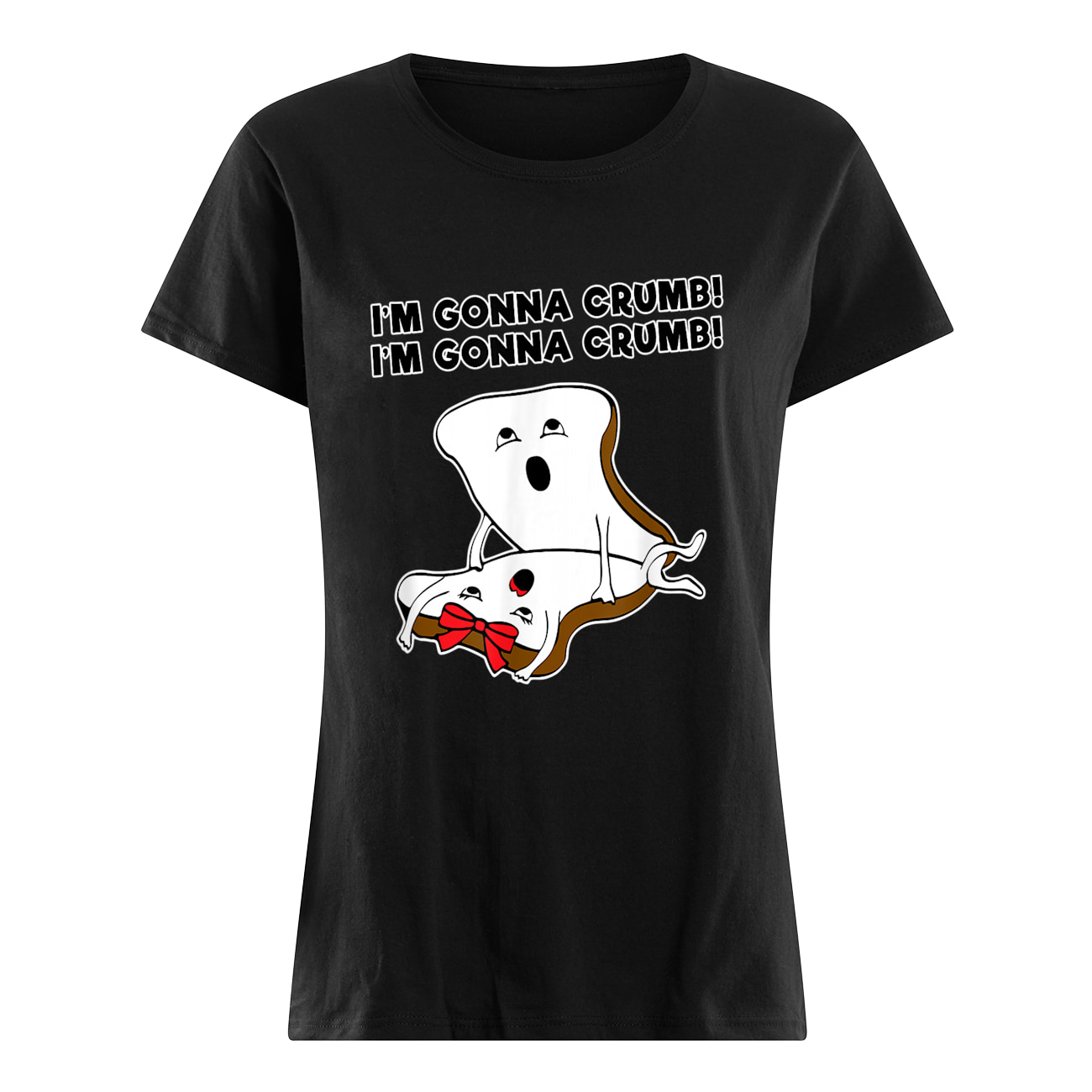 Bread I’M Gonna Crumb Shirt Bread I’M Gonna Crumb Shirt