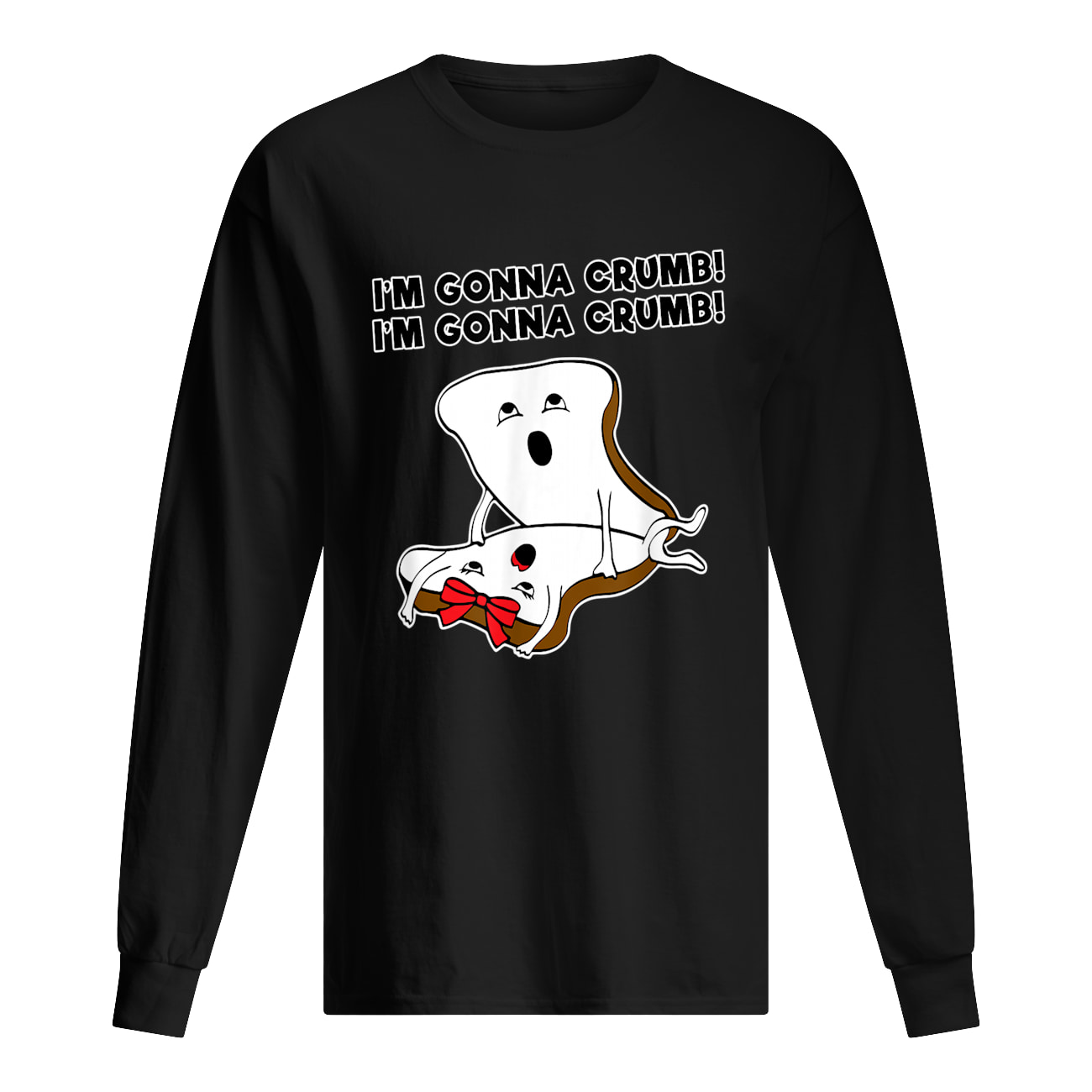 Bread I’M Gonna Crumb Shirt Bread I’M Gonna Crumb Shirt