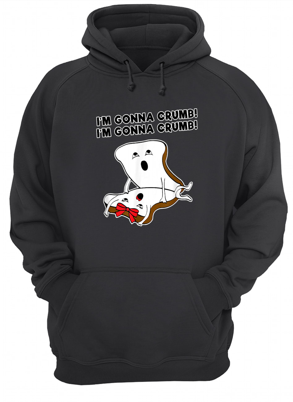 Bread I’M Gonna Crumb Shirt Bread I’M Gonna Crumb Shirt