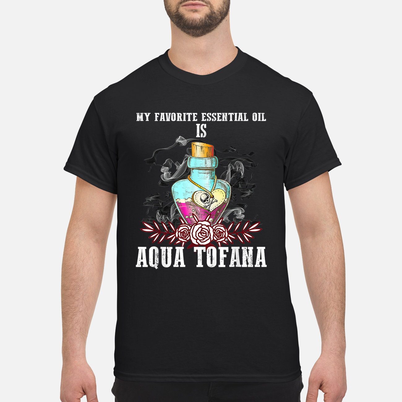 My Favorite Essential Oil Is Aqua Tofana Shirt My Favorite Essential Oil Is Aqua Tofana Shirt