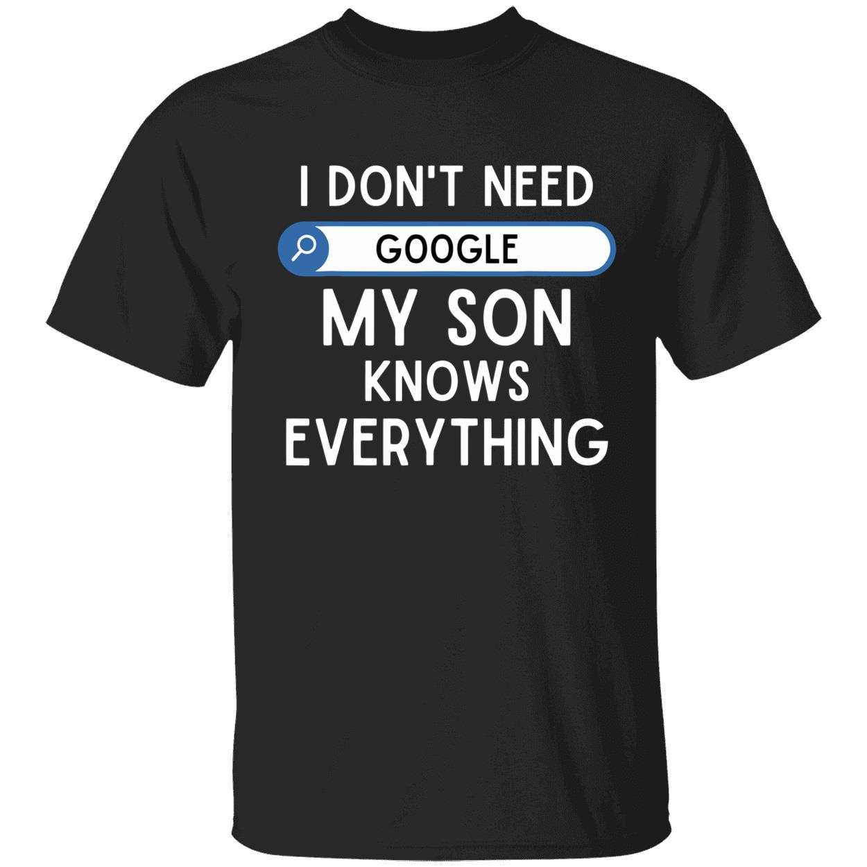 I Don’T Need Google My Son Knows Everything Shirt I Don’T Need Google My Son Knows Everything Shirt