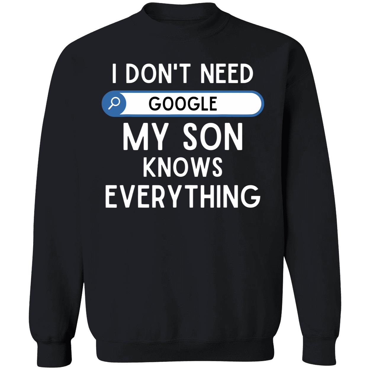 I Don’T Need Google My Son Knows Everything Shirt I Don’T Need Google My Son Knows Everything Shirt
