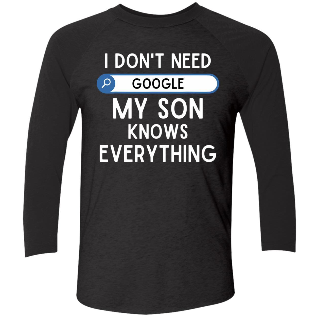 I Don’T Need Google My Son Knows Everything Shirt I Don’T Need Google My Son Knows Everything Shirt