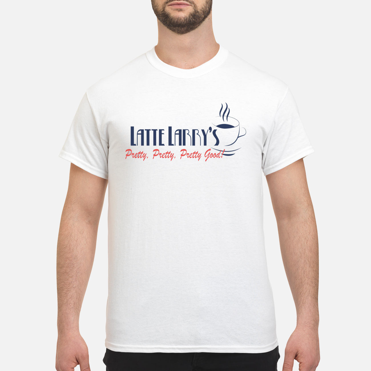 Latte Larry’S Pretty Pretty Pretty Good T-Shirt Latte Larry’S Pretty Pretty Pretty Good T-Shirt