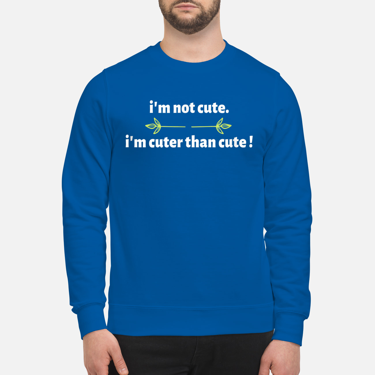 I’M Not Cute I’M Cuter Than Cute Shirt I’M Not Cute I’M Cuter Than Cute Shirt