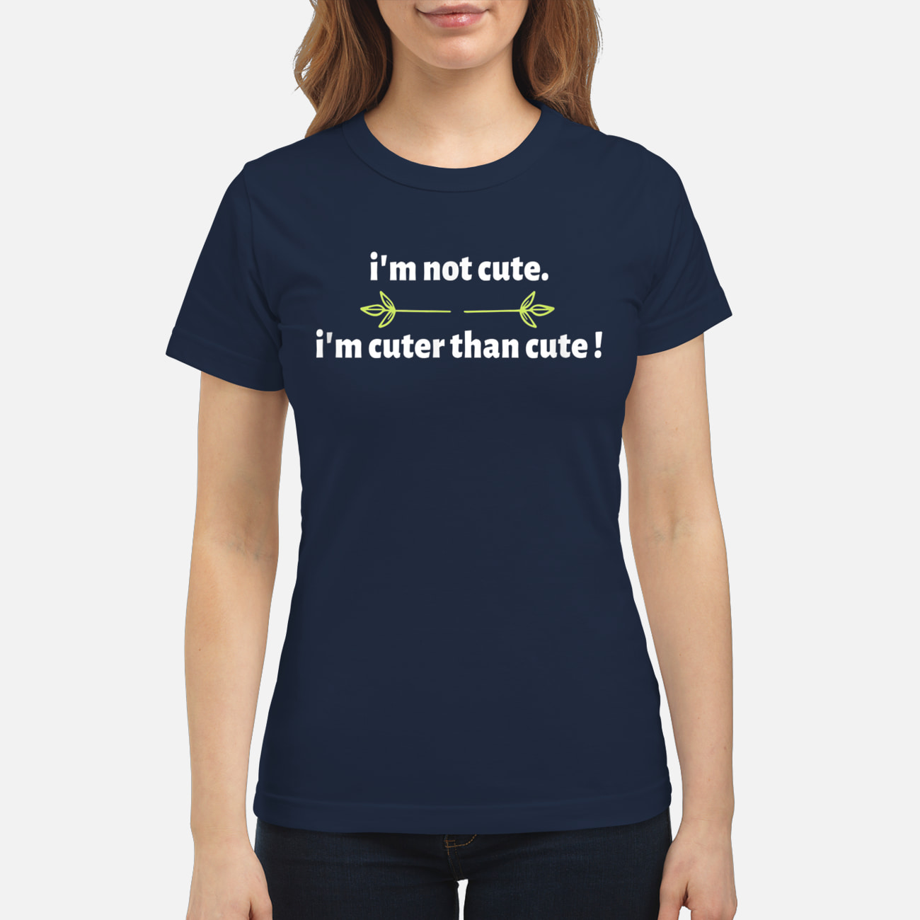 I’M Not Cute I’M Cuter Than Cute Shirt I’M Not Cute I’M Cuter Than Cute Shirt