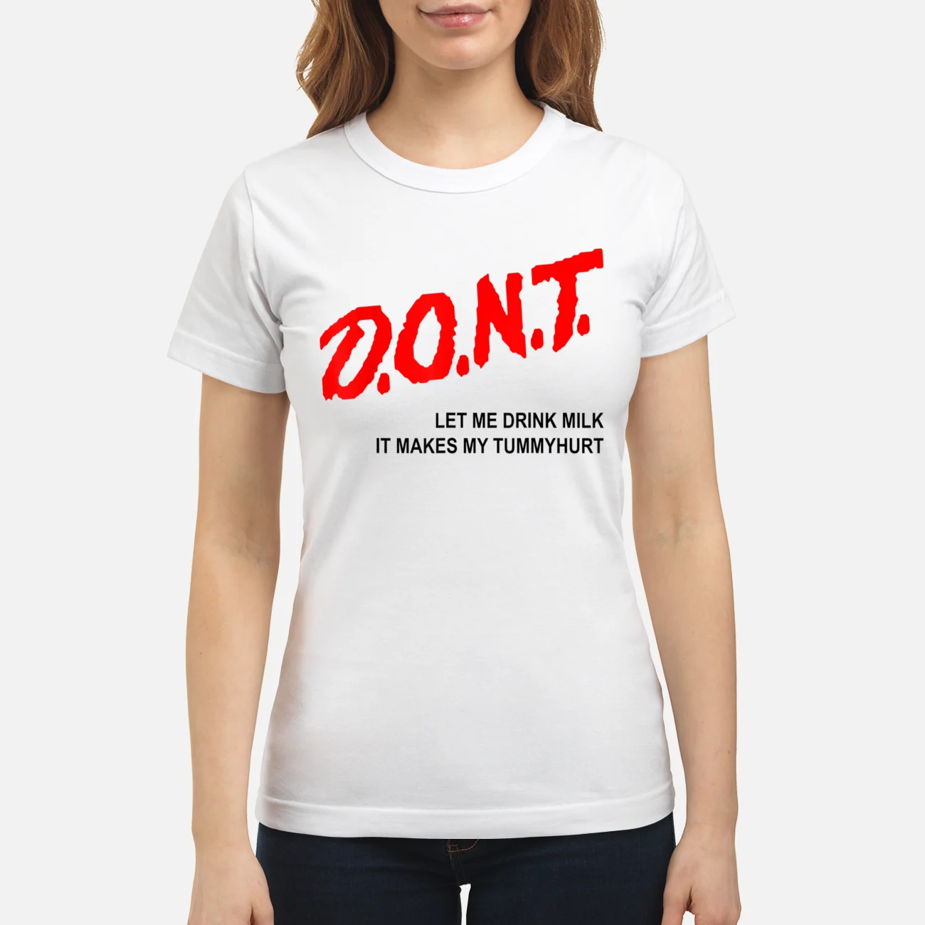 Don’T Let Me Drink Milk It Makes My Tummy Hurt T-Shirt Don’T Let Me Drink Milk It Makes My Tummy Hurt T-Shirt