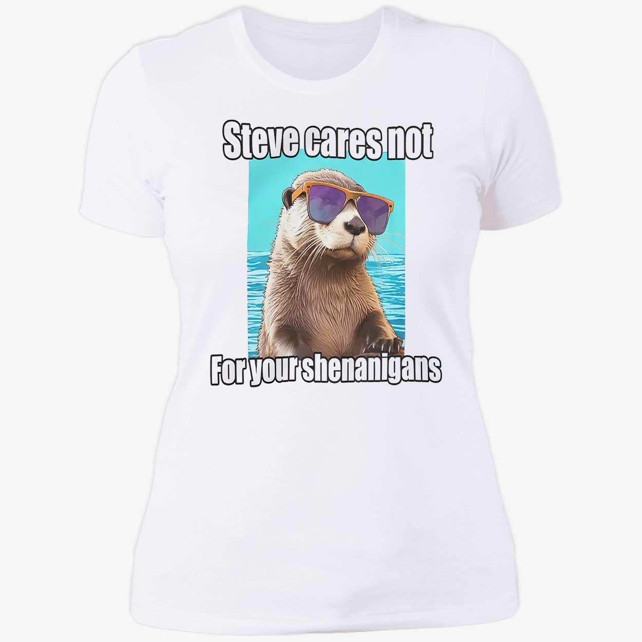 Steve Cares Not For Your Shenanigans Shirt Steve Cares Not For Your Shenanigans Shirt