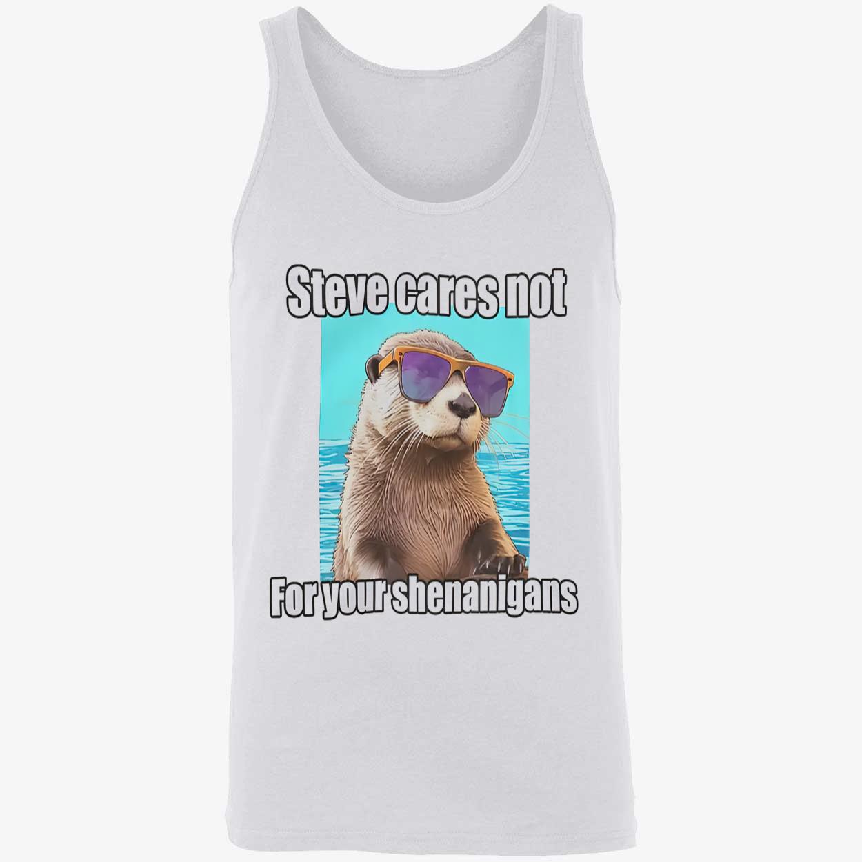 Steve Cares Not For Your Shenanigans Shirt Steve Cares Not For Your Shenanigans Shirt