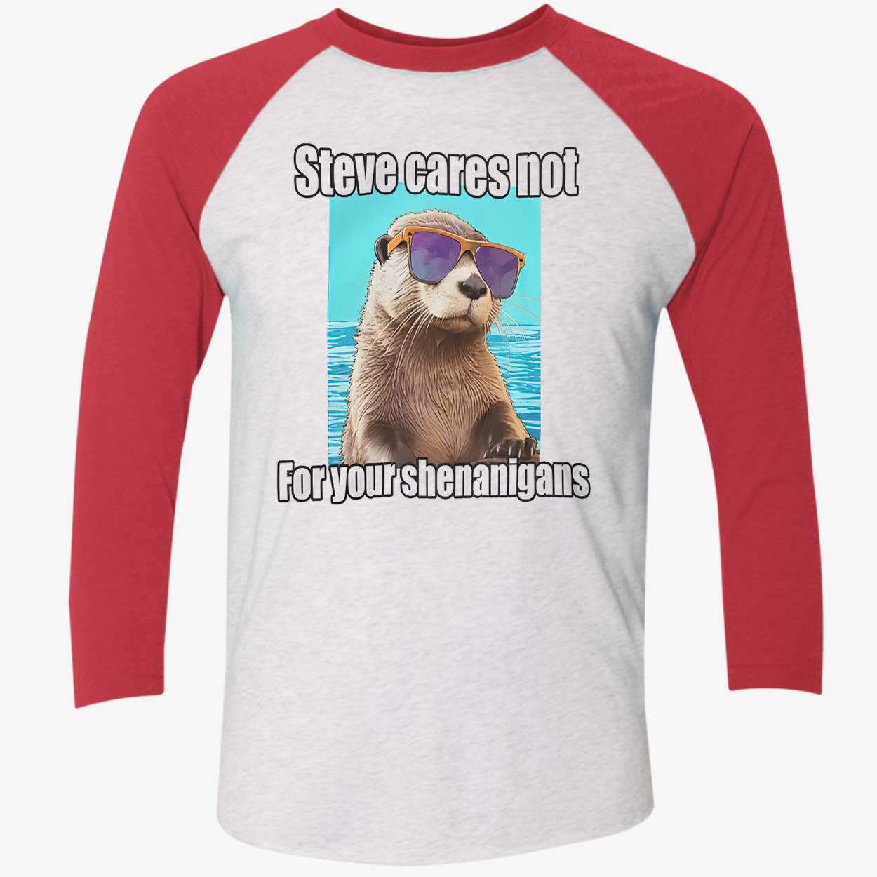 Steve Cares Not For Your Shenanigans Shirt Steve Cares Not For Your Shenanigans Shirt
