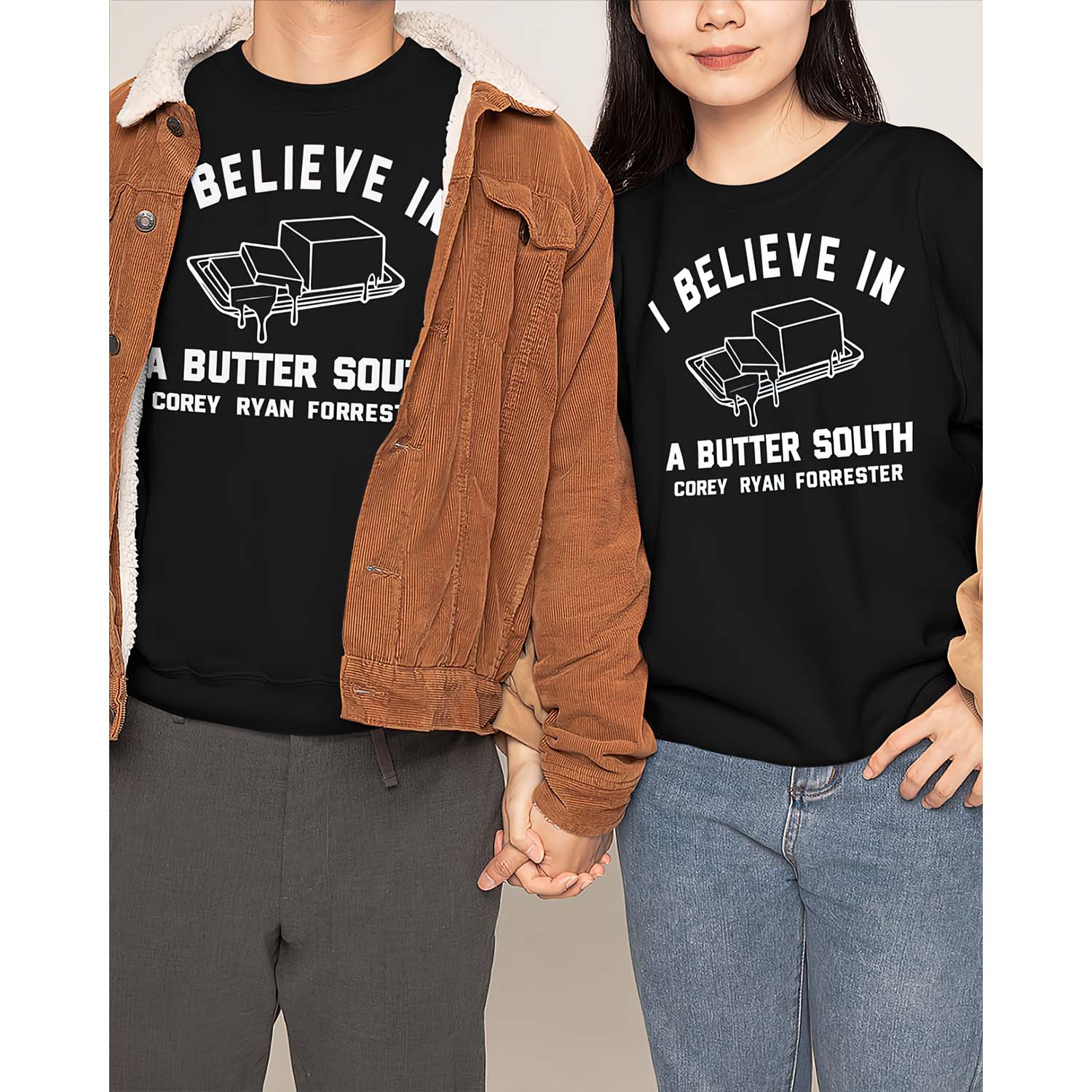 I Believe In A Butter South Corey Ryan Forrester Shirt I Believe In A Butter South Corey Ryan Forrester Shirt
