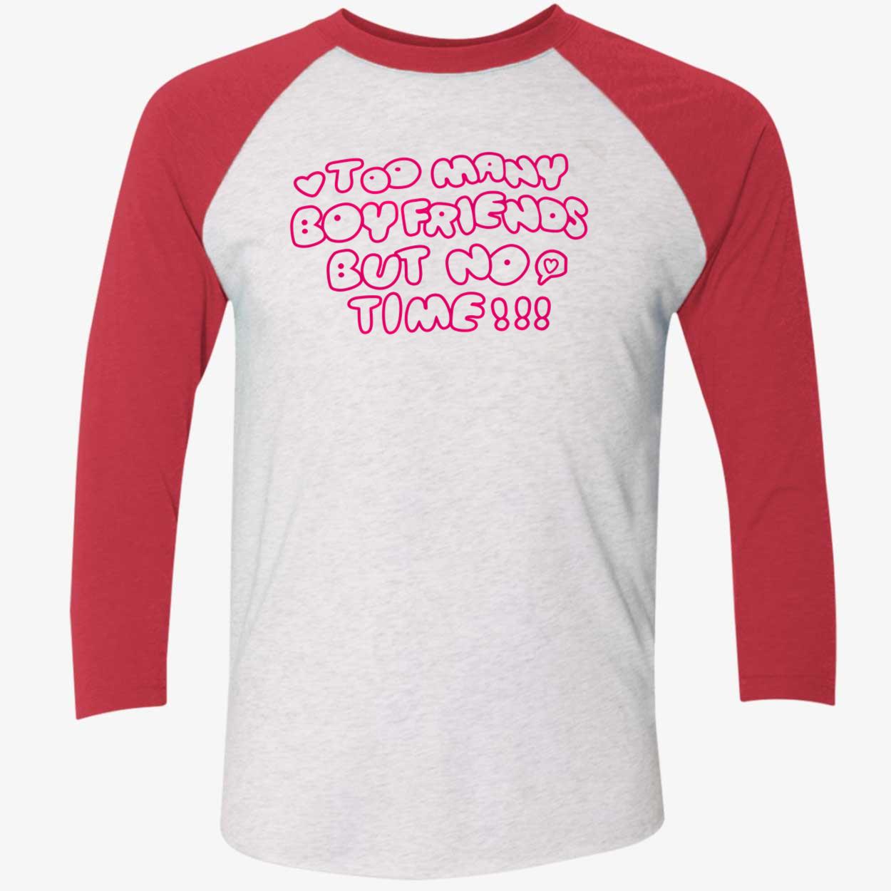 Too Many Boyfriends But No Time Shirt Too Many Boyfriends But No Time Shirt