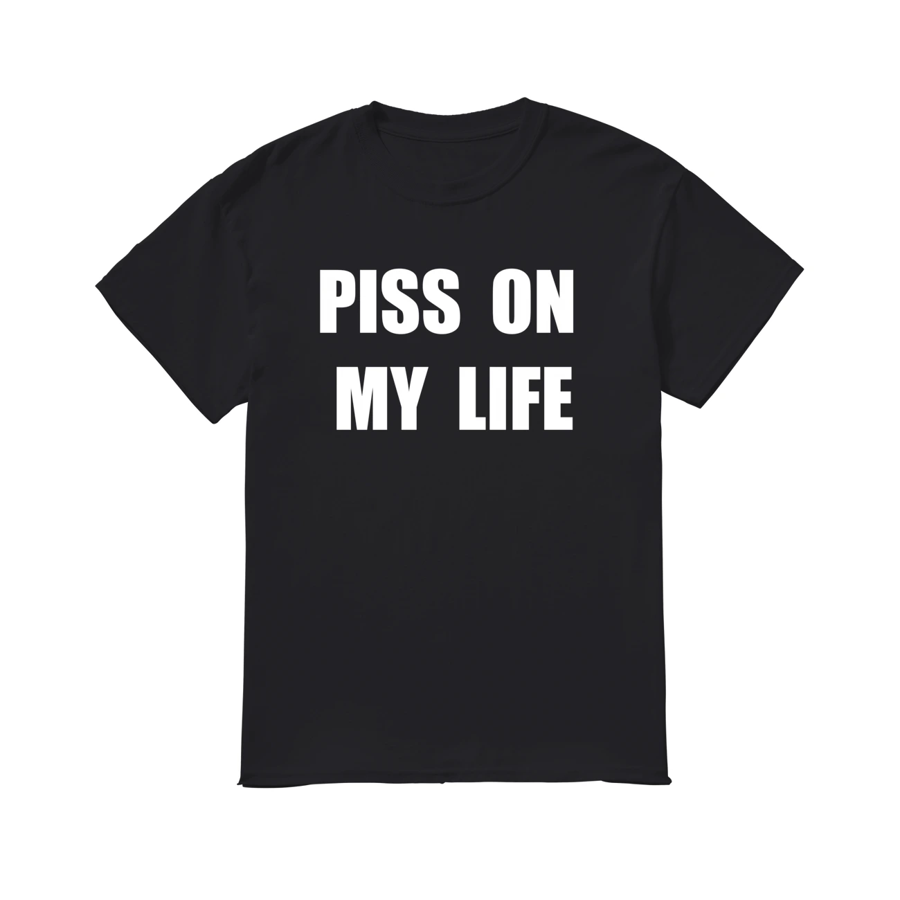P*Ss On My Life Shirt P*Ss On My Life Shirt