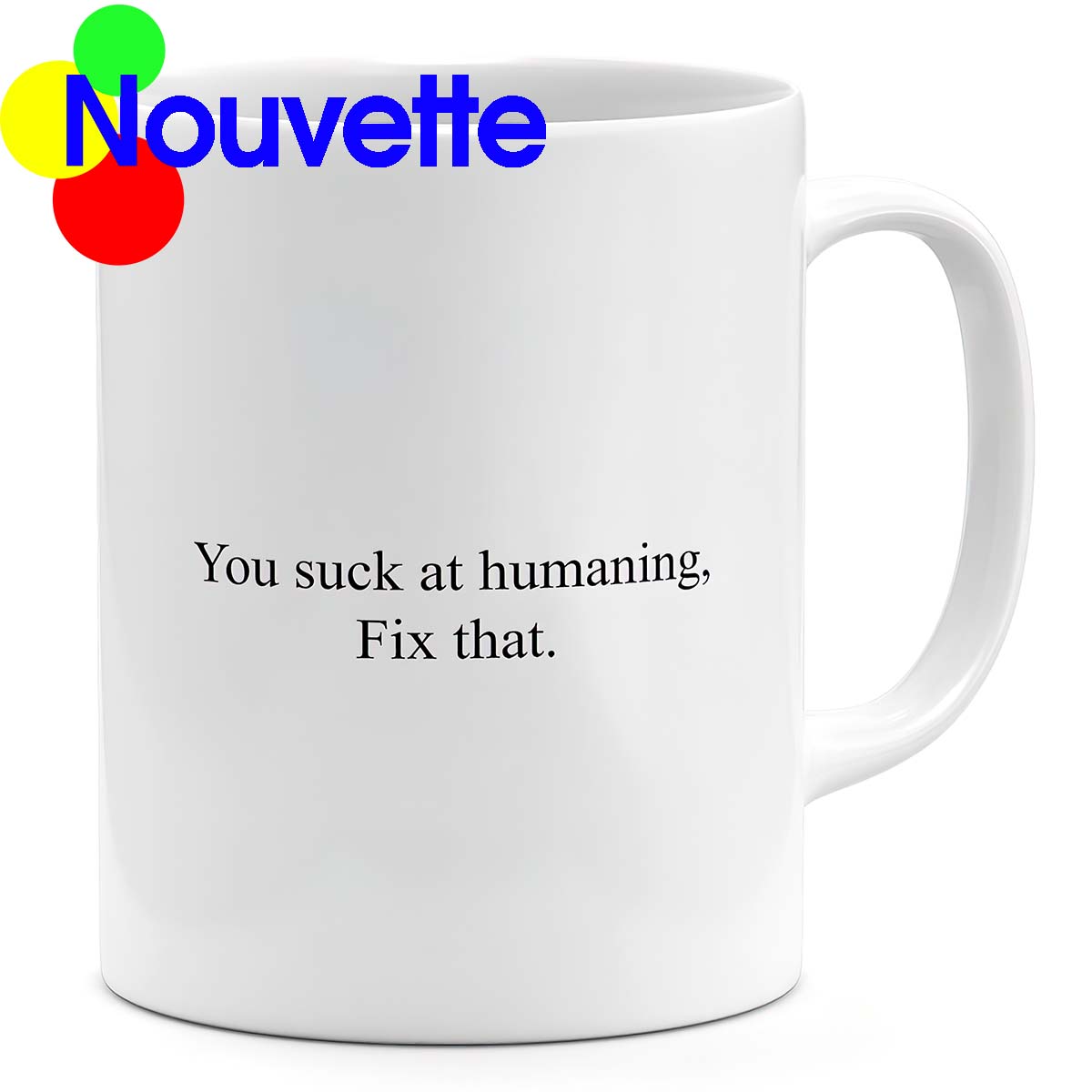 You S*Ck At Humaning Fix That Mug You S*Ck At Humaning Fix That Mug