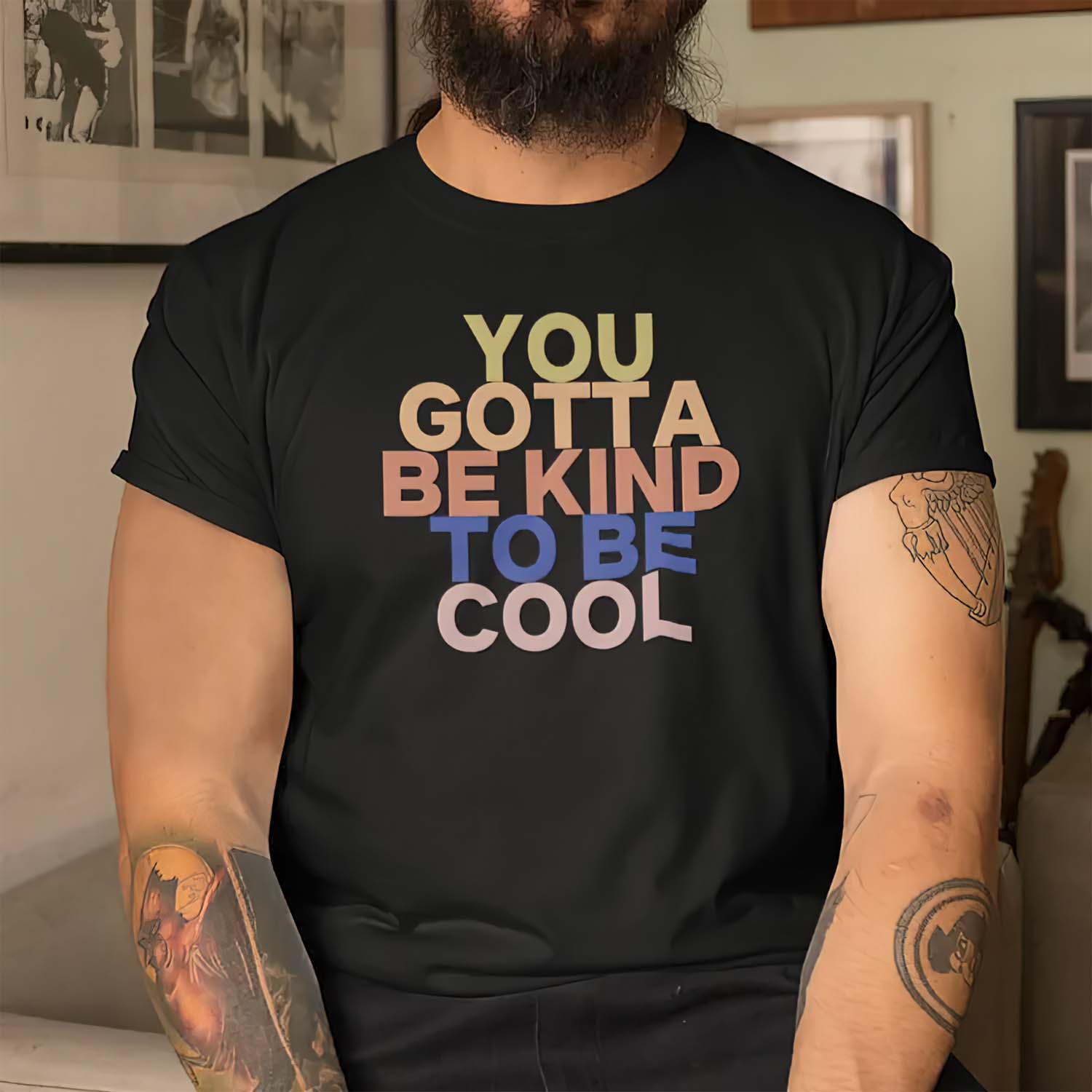 You Gotta Be Kind To Be Cool Shirt You Gotta Be Kind To Be Cool Shirt