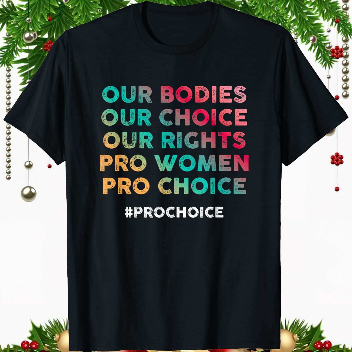 Our Bodies Our Choice Our Rights Pro Women Pro Choice Shirt Our Bodies Our Choice Our Rights Pro Women Pro Choice Shirt