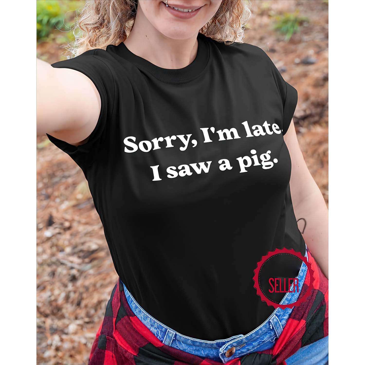 Sorry I’M Late I Saw A Pig Women Shirt