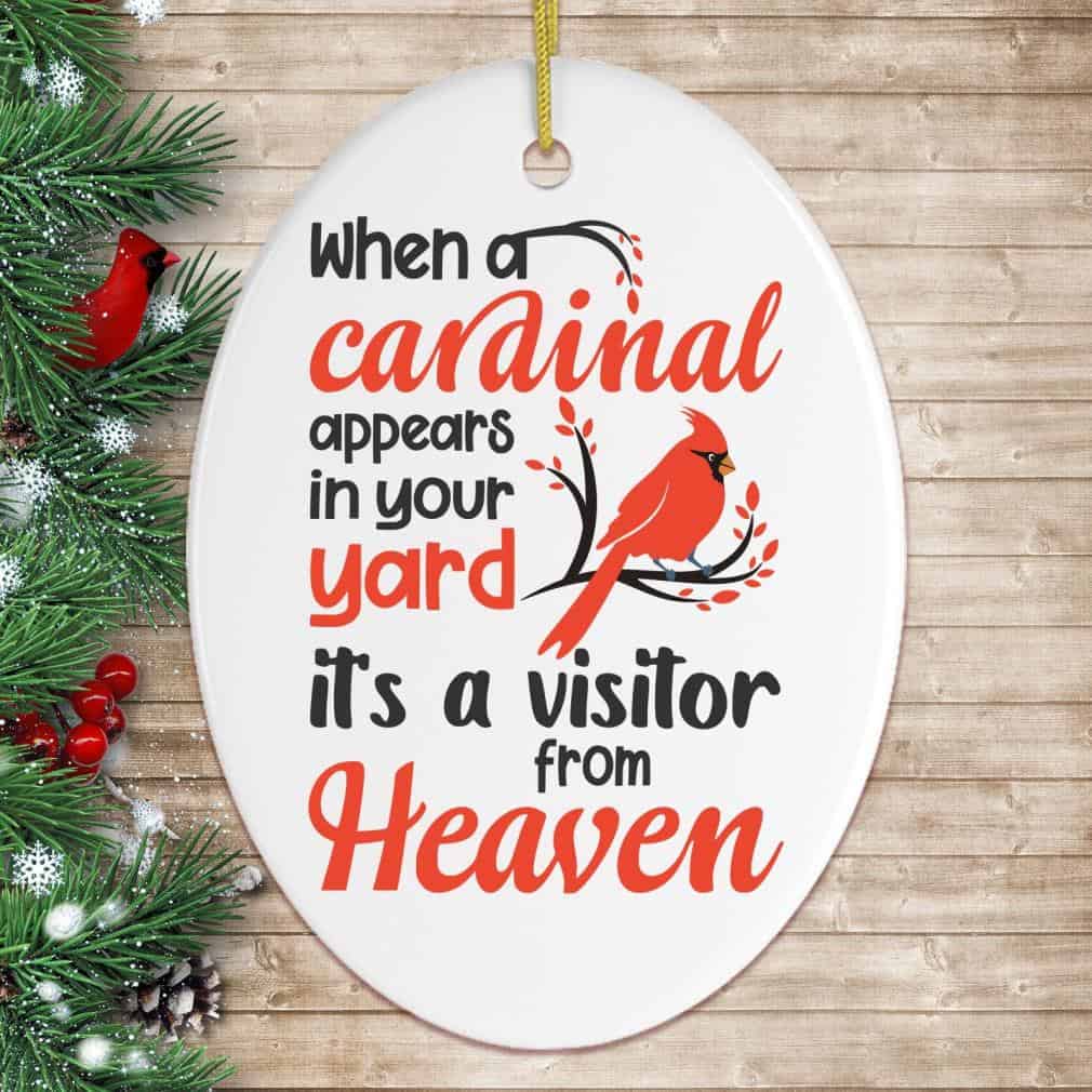 When A Cardinal Appears In Your Yard It’S A Visitor From Heaven Oval Heart Ornament When A Cardinal Appears In Your Yard It’S A Visitor From Heaven Oval Heart Ornament
