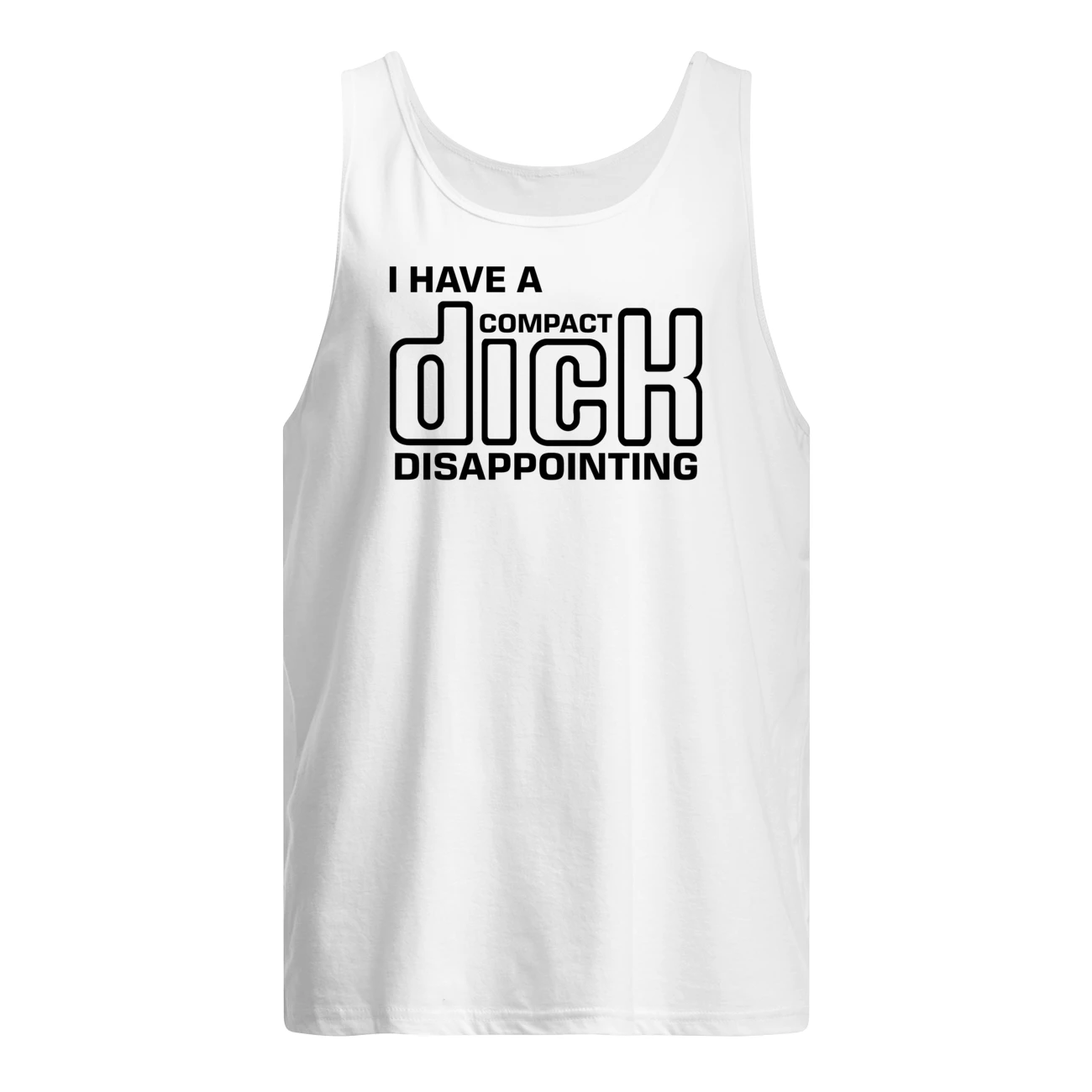 I Have A Compact D*Ck Disappointing Shirt I Have A Compact D*Ck Disappointing Shirt