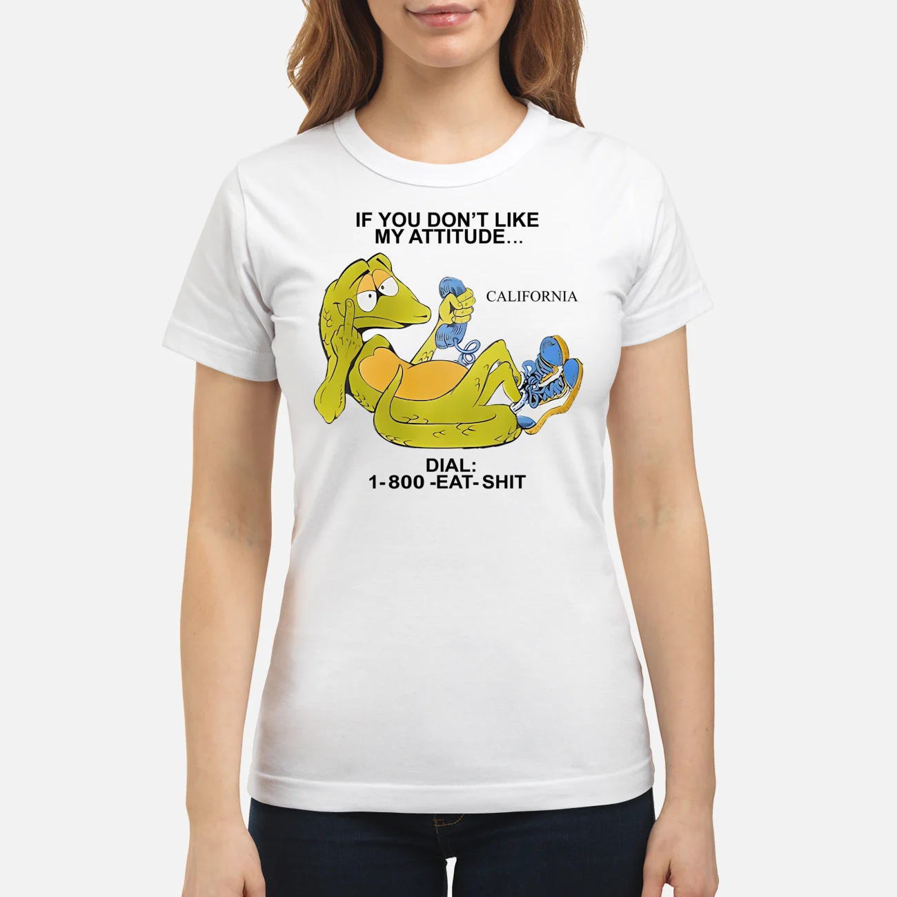 If You Don’T Like My Attitude California Dial 1-800 Eat Sh*T Shirt If You Don’T Like My Attitude California Dial 1-800 Eat Sh*T Shirt