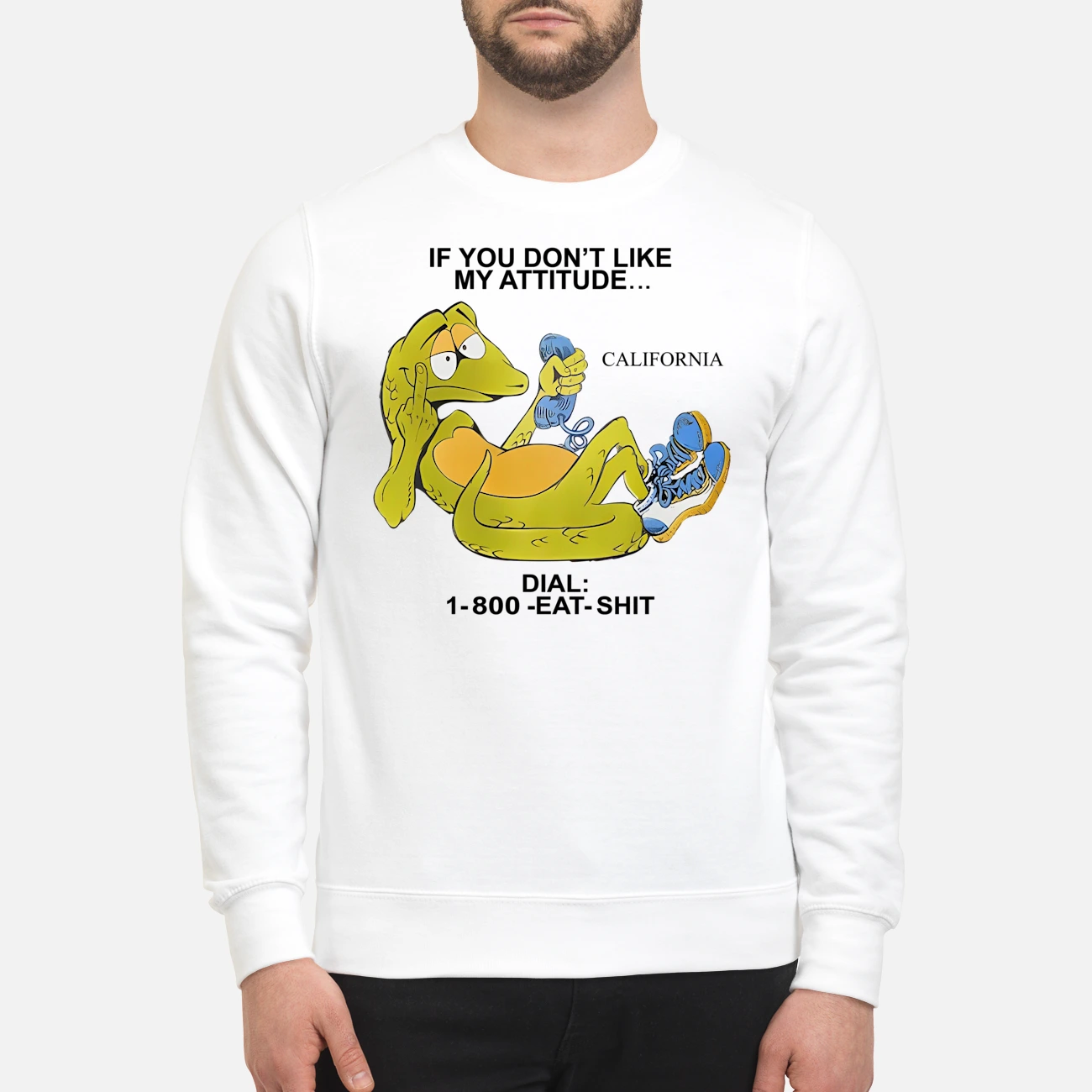 If You Don’T Like My Attitude California Dial 1-800 Eat Sh*T Shirt If You Don’T Like My Attitude California Dial 1-800 Eat Sh*T Shirt