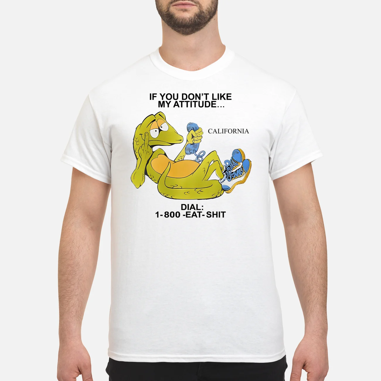 If You Don’T Like My Attitude California Dial 1-800 Eat Sh*T Shirt If You Don’T Like My Attitude California Dial 1-800 Eat Sh*T Shirt