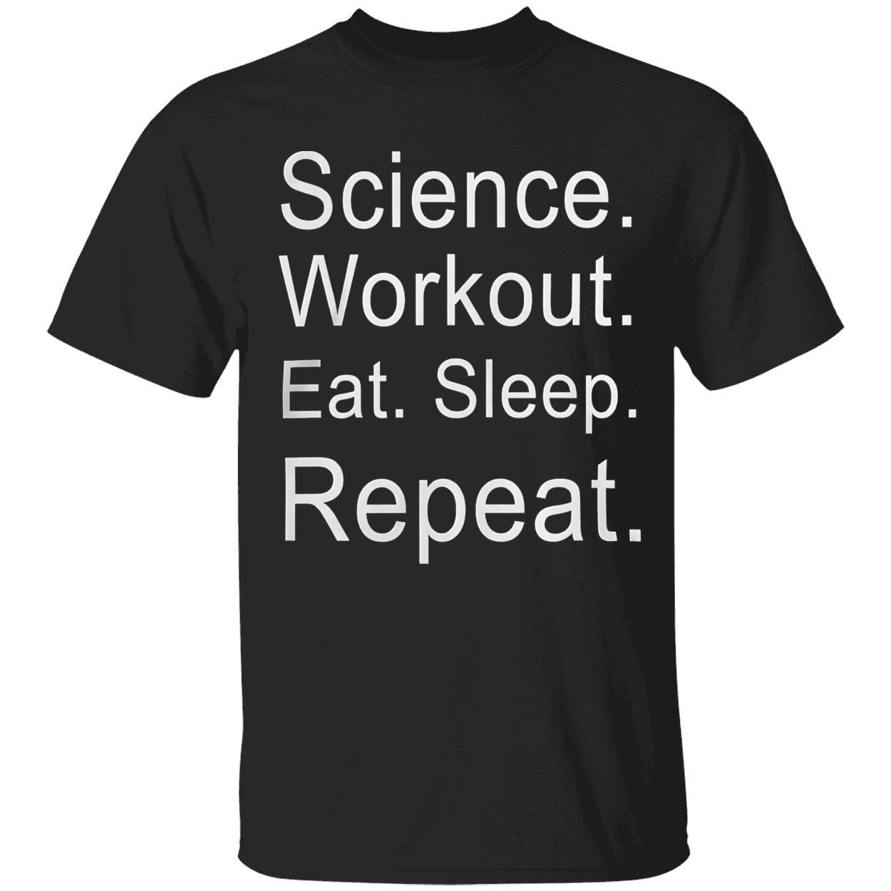Science Workout Eat Sleep Repeat Shirt Science Workout Eat Sleep Repeat Shirt