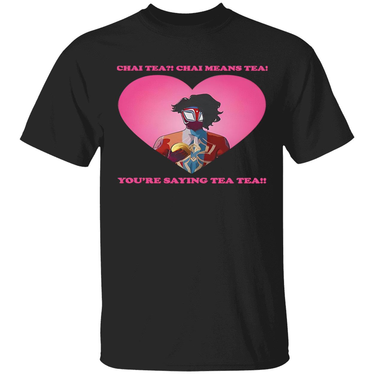 Chai Tea Chai Means Tea You’Re Saying Tea Tea Spider-Man India Pavitr Prabhakar Shirt