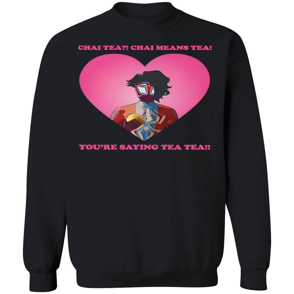 Chai Tea Chai Means Tea You’Re Saying Tea Tea Spider-Man India Pavitr Prabhakar Shirt Chai Tea Chai Means Tea You’Re Saying Tea Tea Spider-Man India Pavitr Prabhakar Shirt