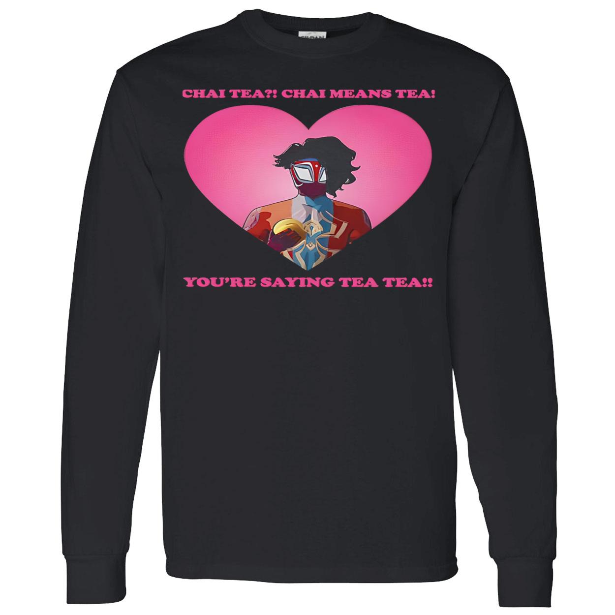 Chai Tea Chai Means Tea You’Re Saying Tea Tea Spider-Man India Pavitr Prabhakar Shirt Chai Tea Chai Means Tea You’Re Saying Tea Tea Spider-Man India Pavitr Prabhakar Shirt