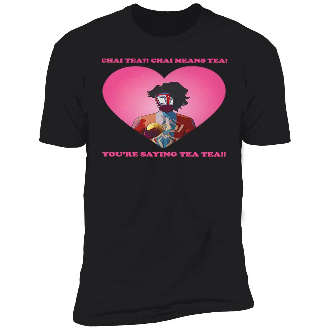 Chai Tea Chai Means Tea You’Re Saying Tea Tea Spider-Man India Pavitr Prabhakar Shirt Chai Tea Chai Means Tea You’Re Saying Tea Tea Spider-Man India Pavitr Prabhakar Shirt