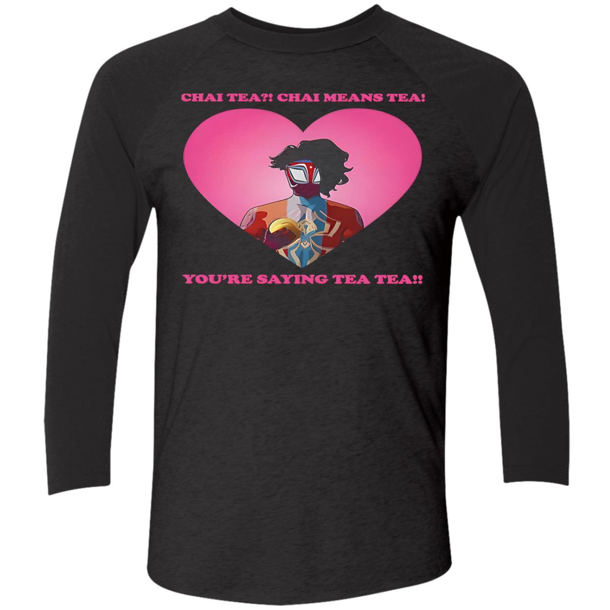 Chai Tea Chai Means Tea You’Re Saying Tea Tea Spider-Man India Pavitr Prabhakar Shirt Chai Tea Chai Means Tea You’Re Saying Tea Tea Spider-Man India Pavitr Prabhakar Shirt