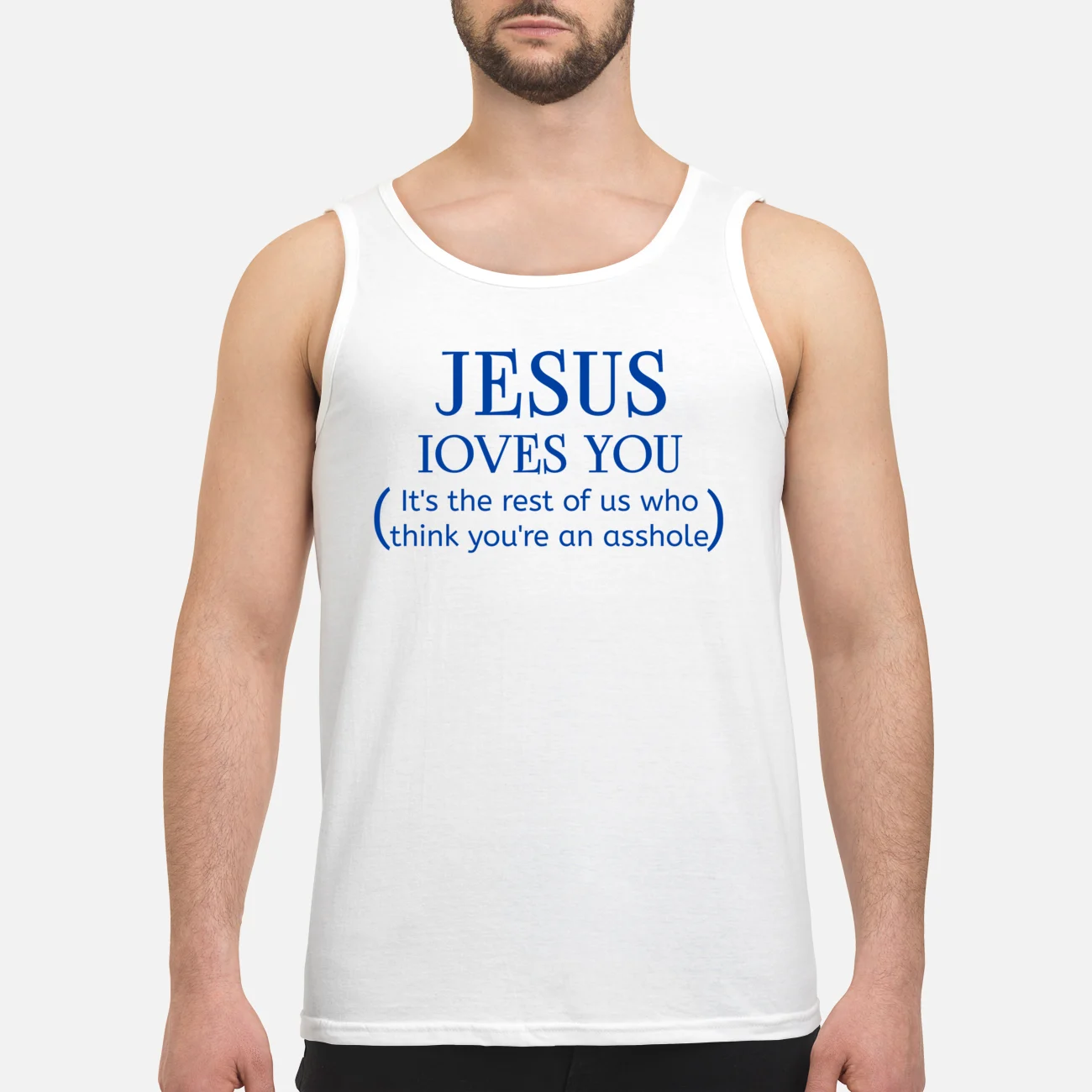 Jesus Loves You It’S The Rest Of Us Who Think You’Re An A*Shole Shirt Jesus Loves You It’S The Rest Of Us Who Think You’Re An A*Shole Shirt